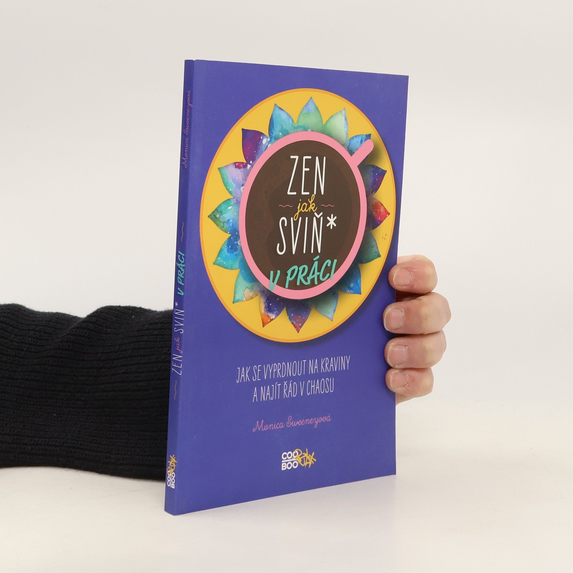 Monica Sweeney Zen jak sviň* v práci