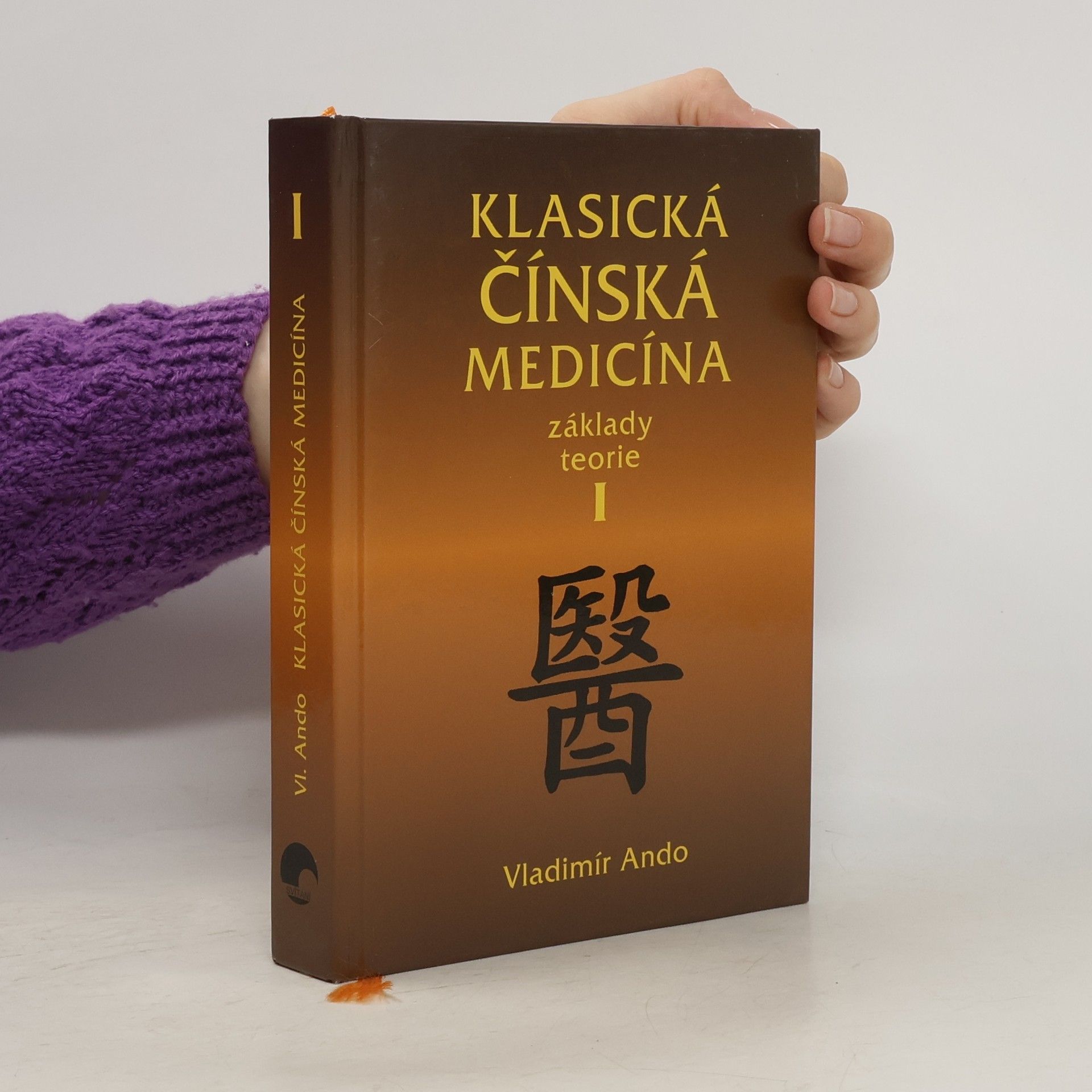 Vladimír Ando Klasická čínská medicína - Základy teorie I.