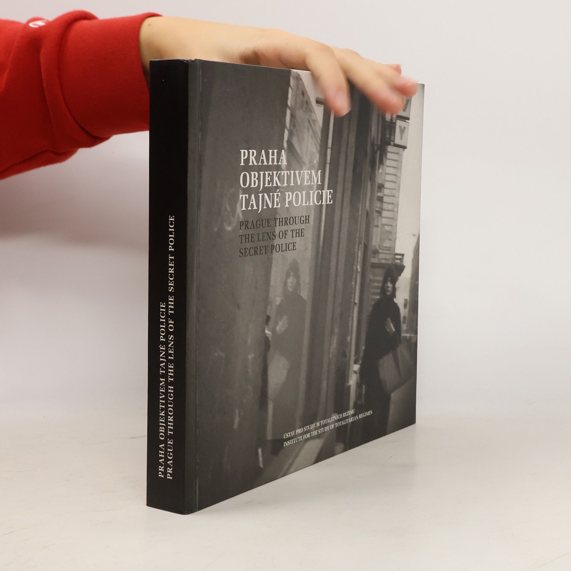 Anna Pavlíková Praha objektivem tajné policie = Prague through the lens of the secret police