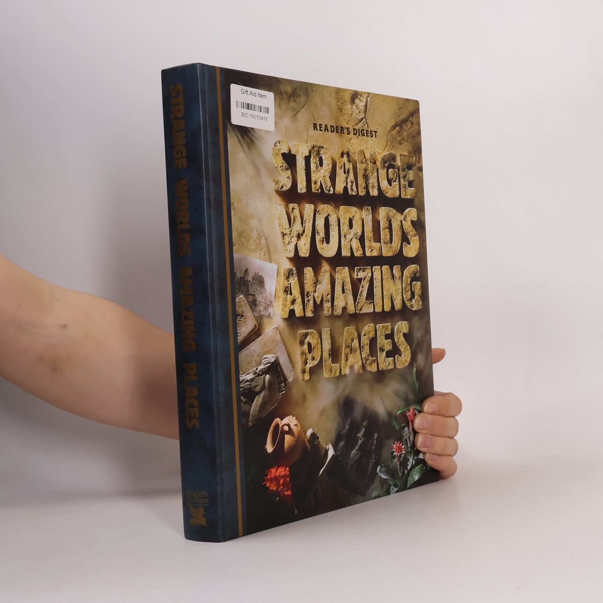 Various authors Strange worlds, amazing places : a grand tour of the most exciting places on earth