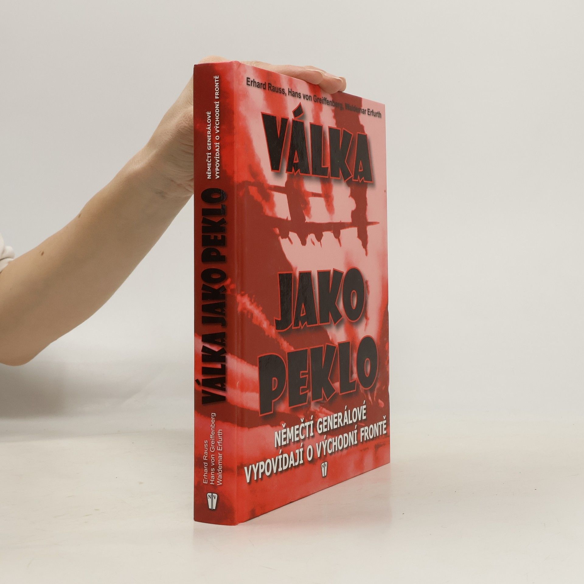 Erhard Raus Válka jako peklo: Němečtí generálové vypovídají o východní frontě