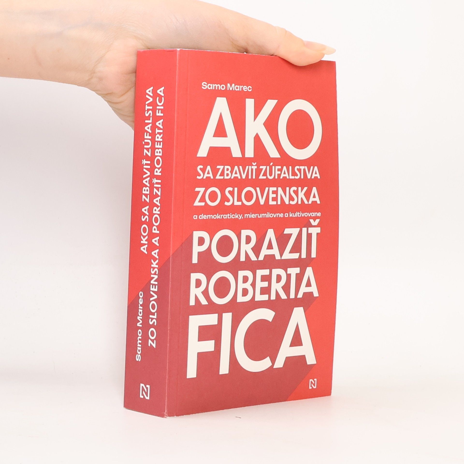 Samo Marec Ako sa zbaviť zúfalstva zo Slovenska a poraziť Roberta Fica