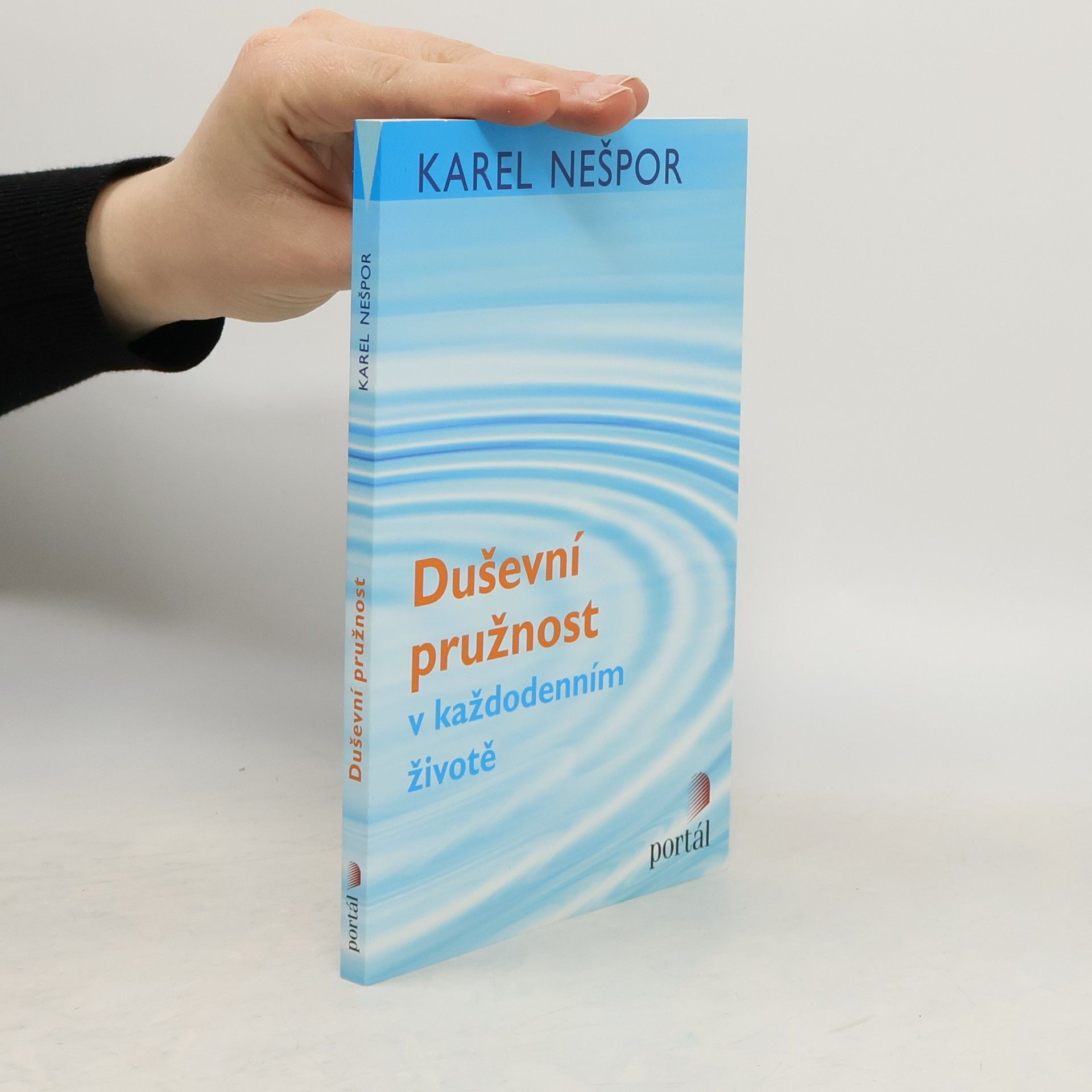 Karel Nešpor Duševní pružnost v každodenním životě Duševní pružnost v každodenním životě