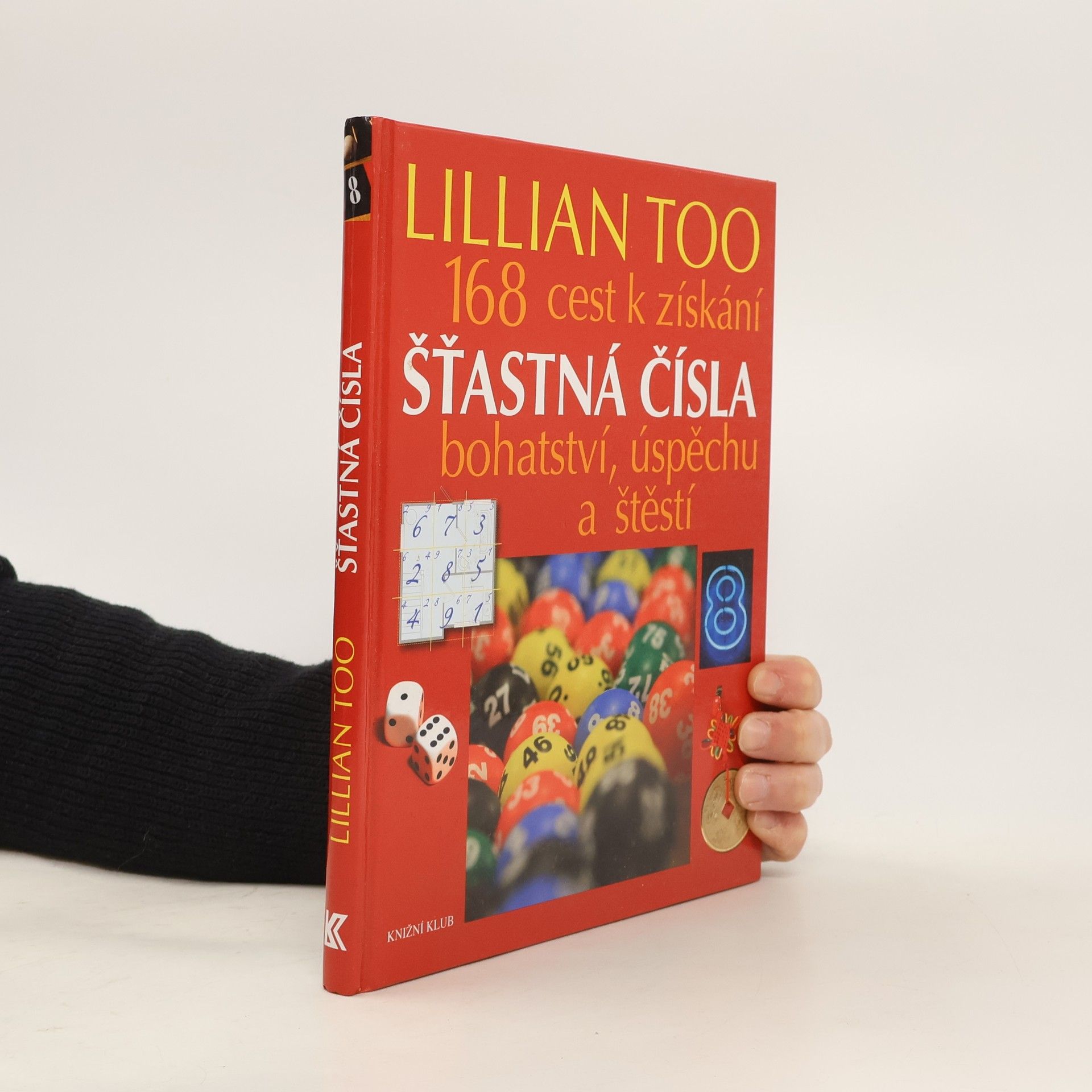 Lillian Too Šťastná čísla. 168 cest k získání bohatství, úspěchu a štěstí