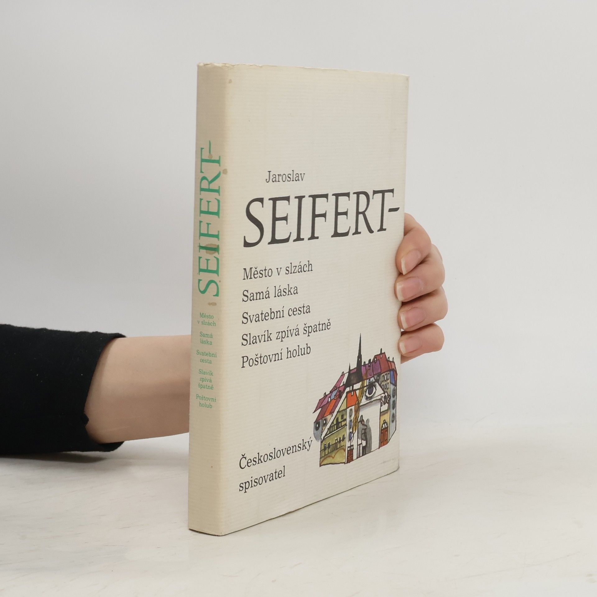 Jaroslav Seifert Město v slzách. Samá láska. Svatební cesta. Slavík zpívá špatně. Poštovní holub