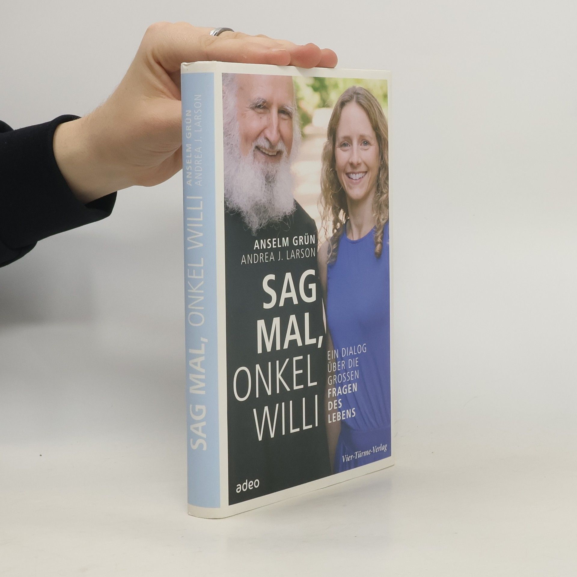 Andrea J. Larson Sag mal, Onkel Willi. Ein Dialog über die großen Fragen des Lebens