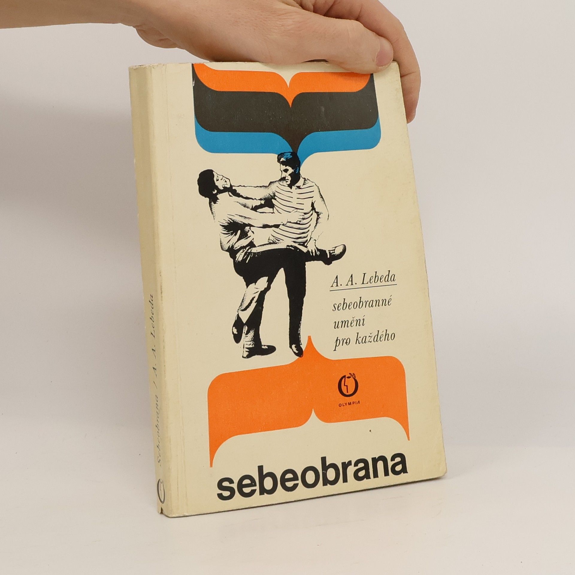 Adolf Andrej Lebeda Sebeobrana. Sebeobranné umění pro každého