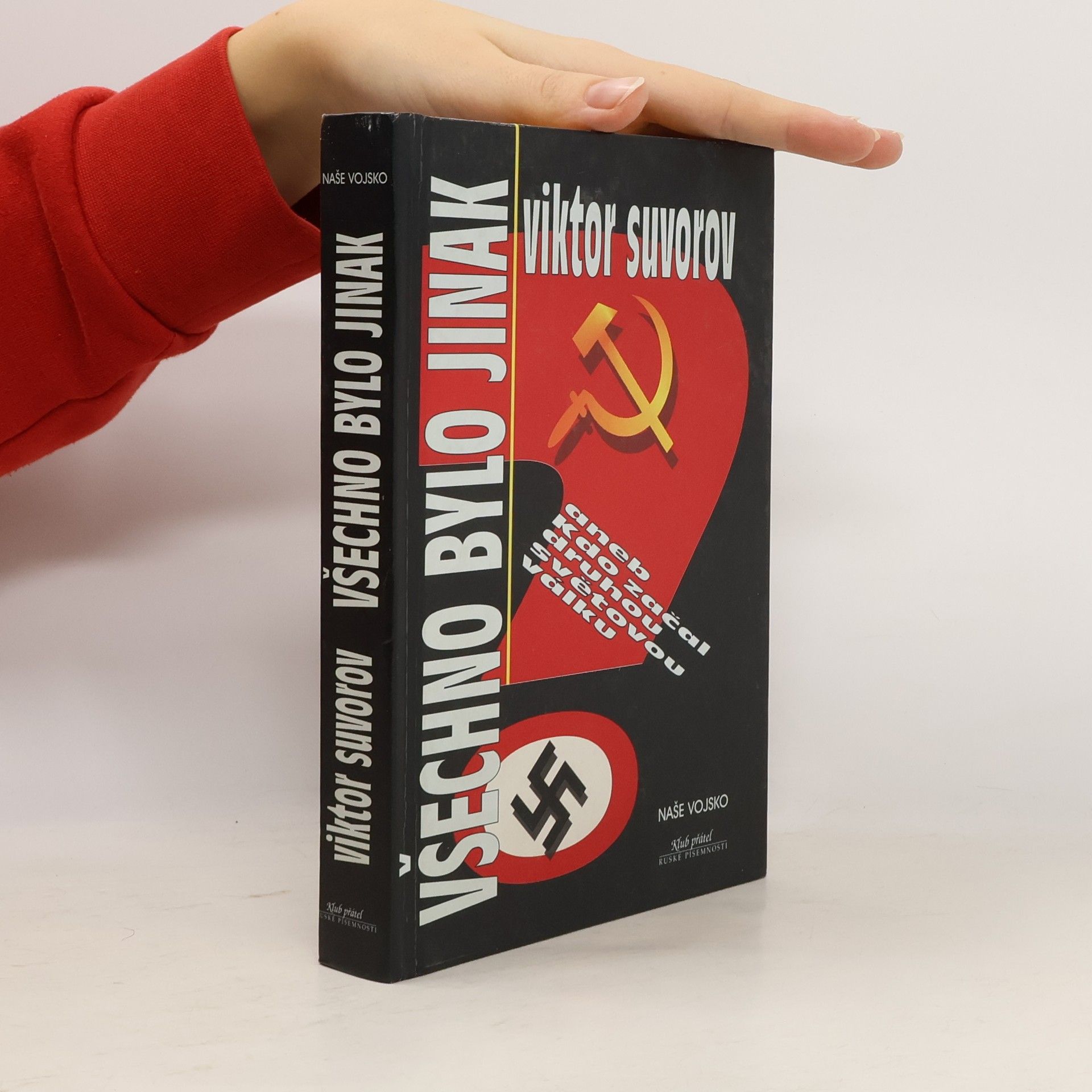 Viktor Andrejevič Suvorov Všechno bylo jinak aneb Kdo začal druhou světovou válku?