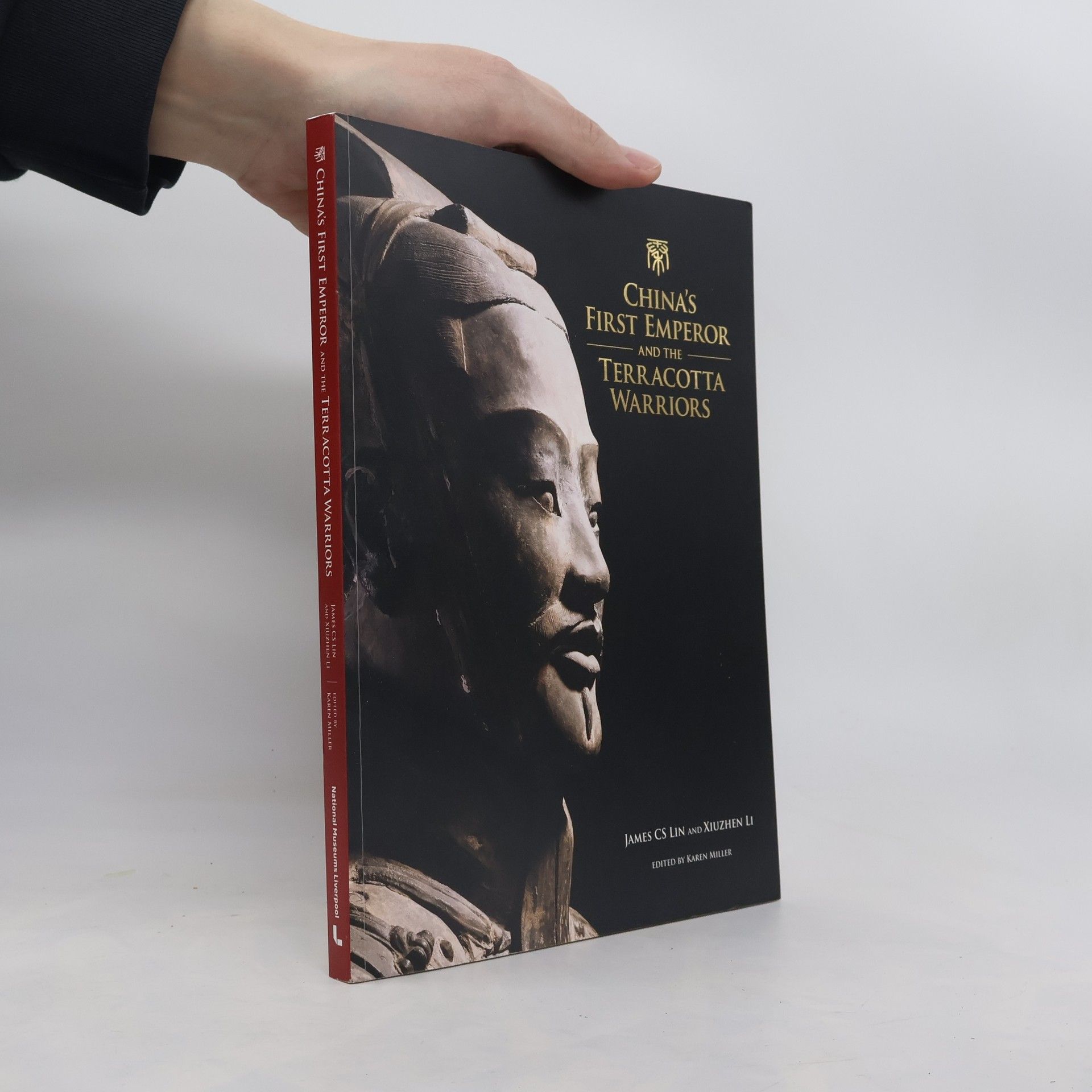 James C. S. Lin China's First Emperor and the Terracotta Warriors