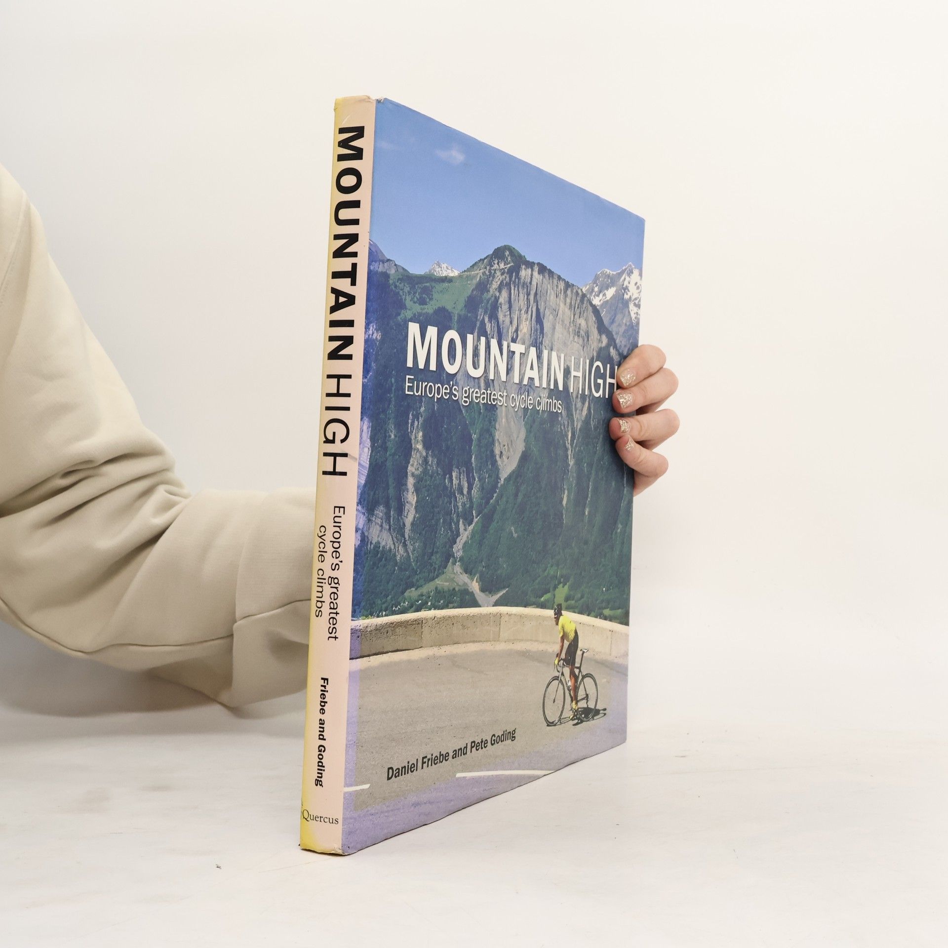 Daniel Friebe Mountain high : Europe's greatest cycle climbs