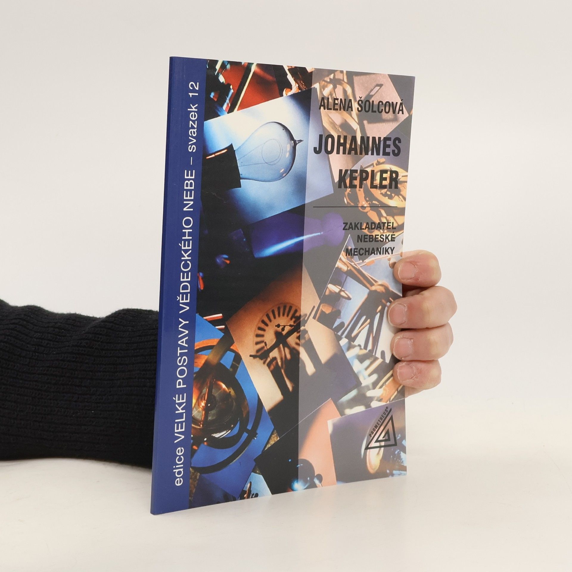 Alena Šolcová Johannes Kepler - zakladatel nebeské mechaniky