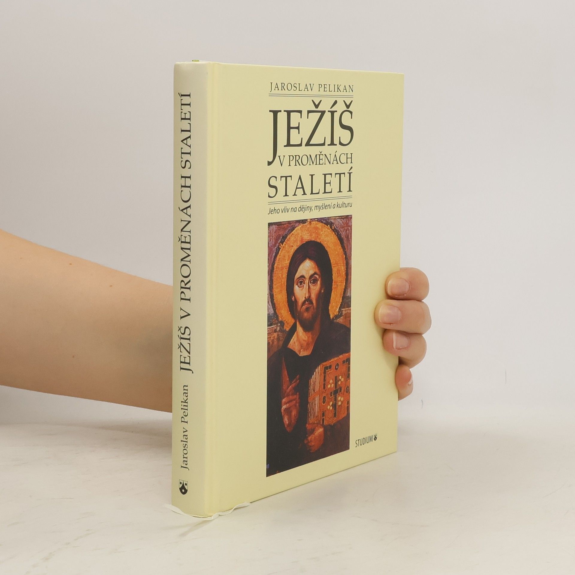 Jaroslav Pelikan Ježíš v proměnách staletí : jeho vliv na dějiny, myšlení a kulturu
