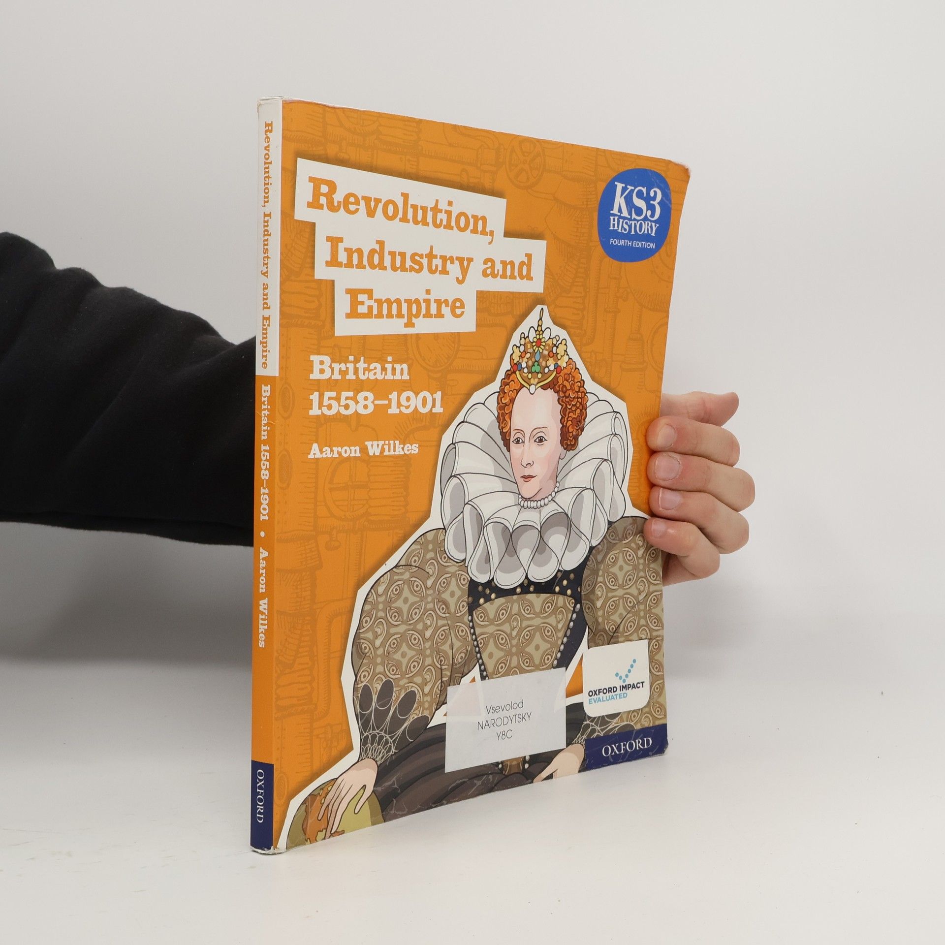 Aaron Wilkes Revolution, industry and empire. Britain 1558-1901. Student book