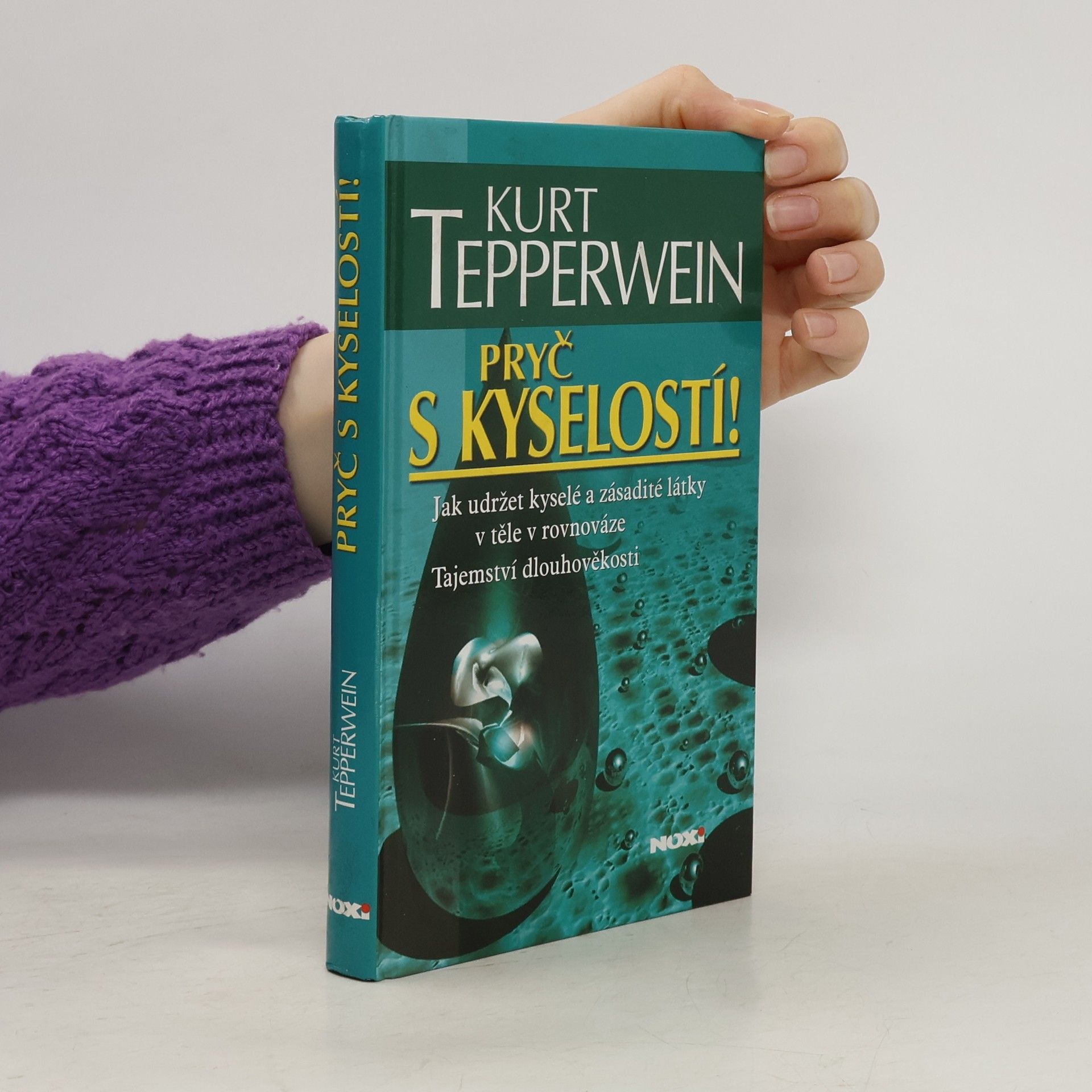 Kurt Tepperwein Pryč s kyselostí! Jak udržet kyselé a zásadité látky v těle v rovnováze