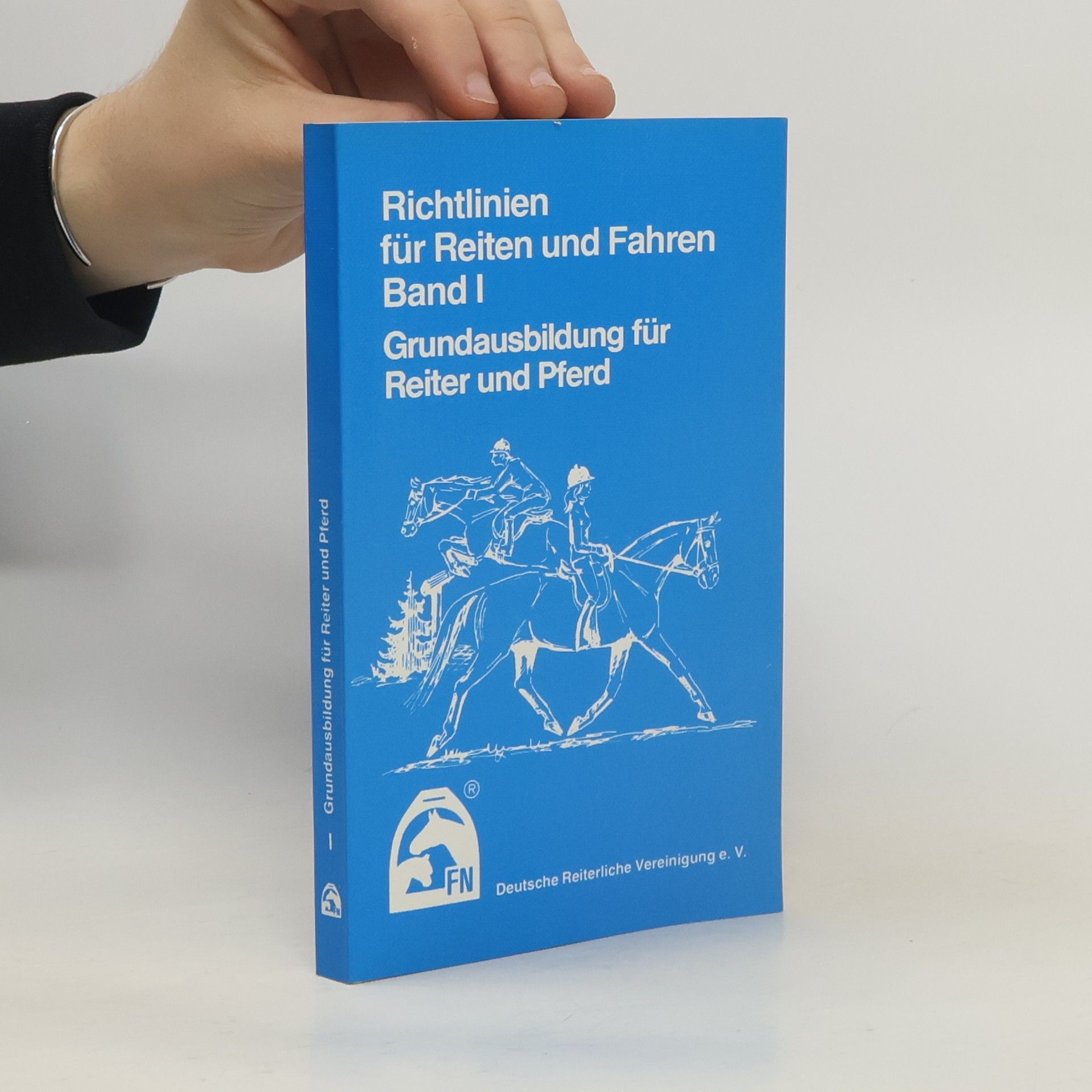 Autorenkollektiv Richtlinien für Reiten und Fahren I. Grundausbildung für Reiter und Pferd