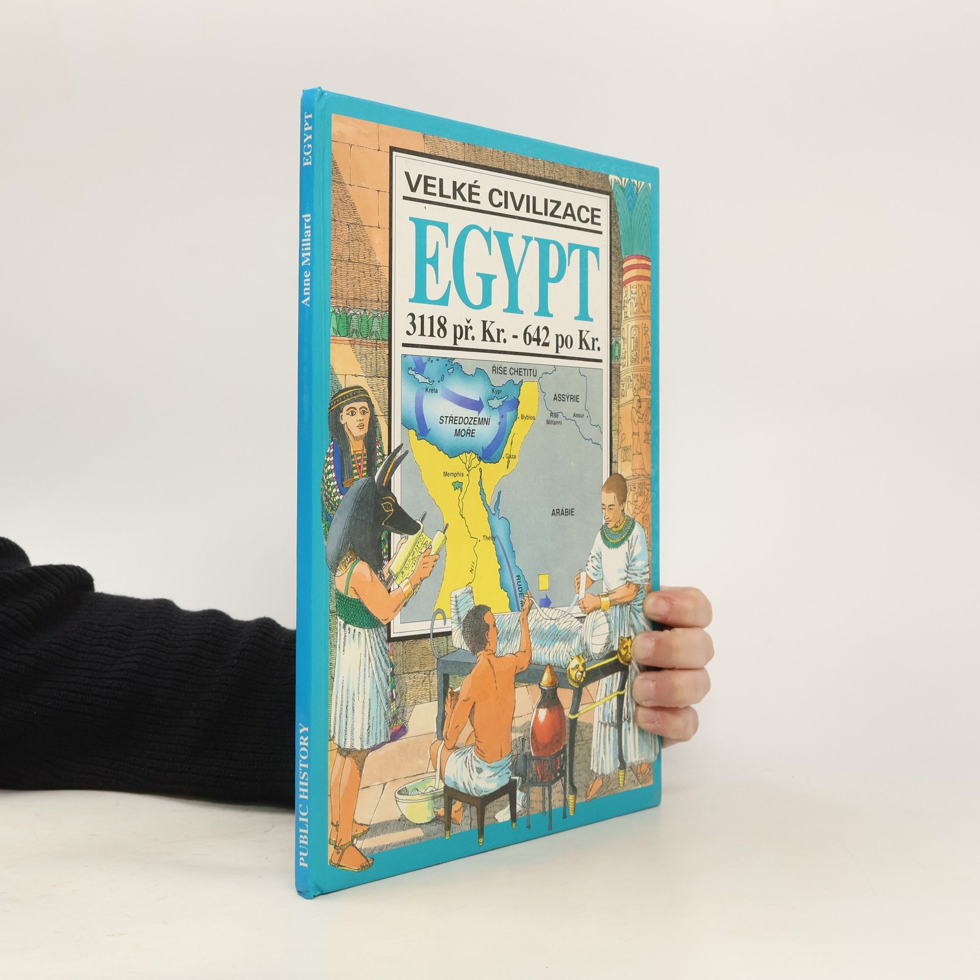 Anne Marie Millard Velké civilizace. Egypt 3118 př. Kr. - 642 po Kr.
