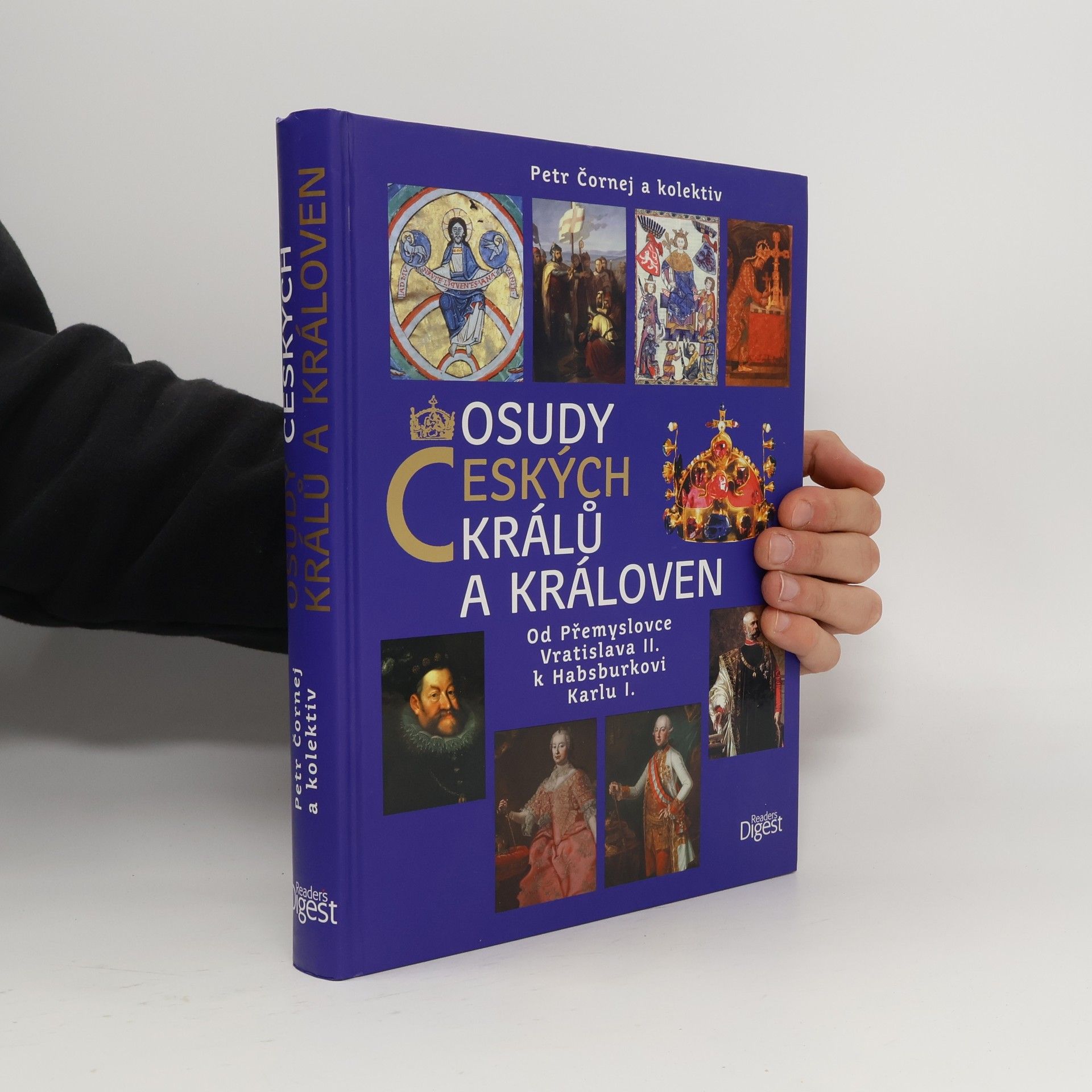 Petr Čornej Osudy českých králů a královen : od Přemyslovce Vratislava II. k Habsburkovi Karlu I.