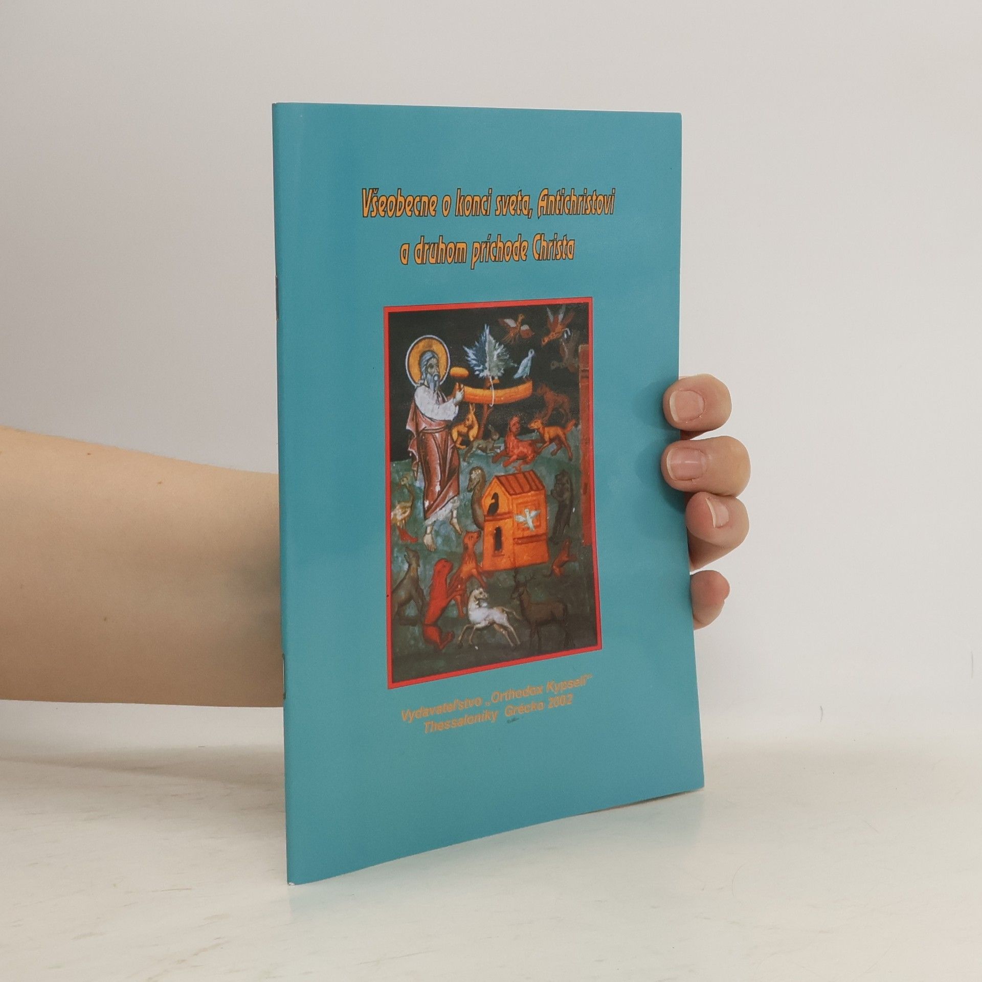 Various authors Všeobecne o konci sveta, Antichristovi a druhom príchode Christa