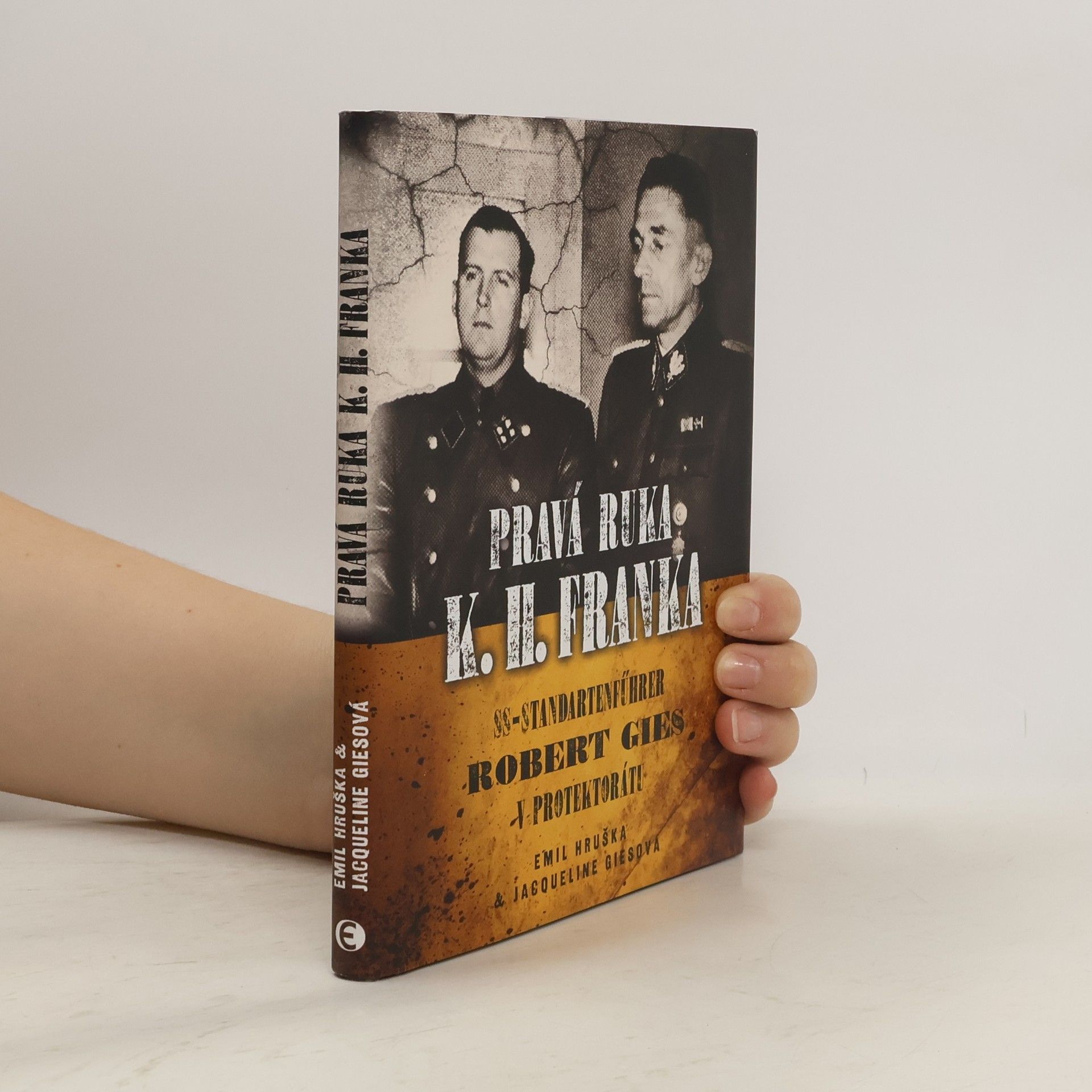 Emil Hruška Pravá ruka K.H. Franka: SS-Standartenführer Robert Gies v protektorátu