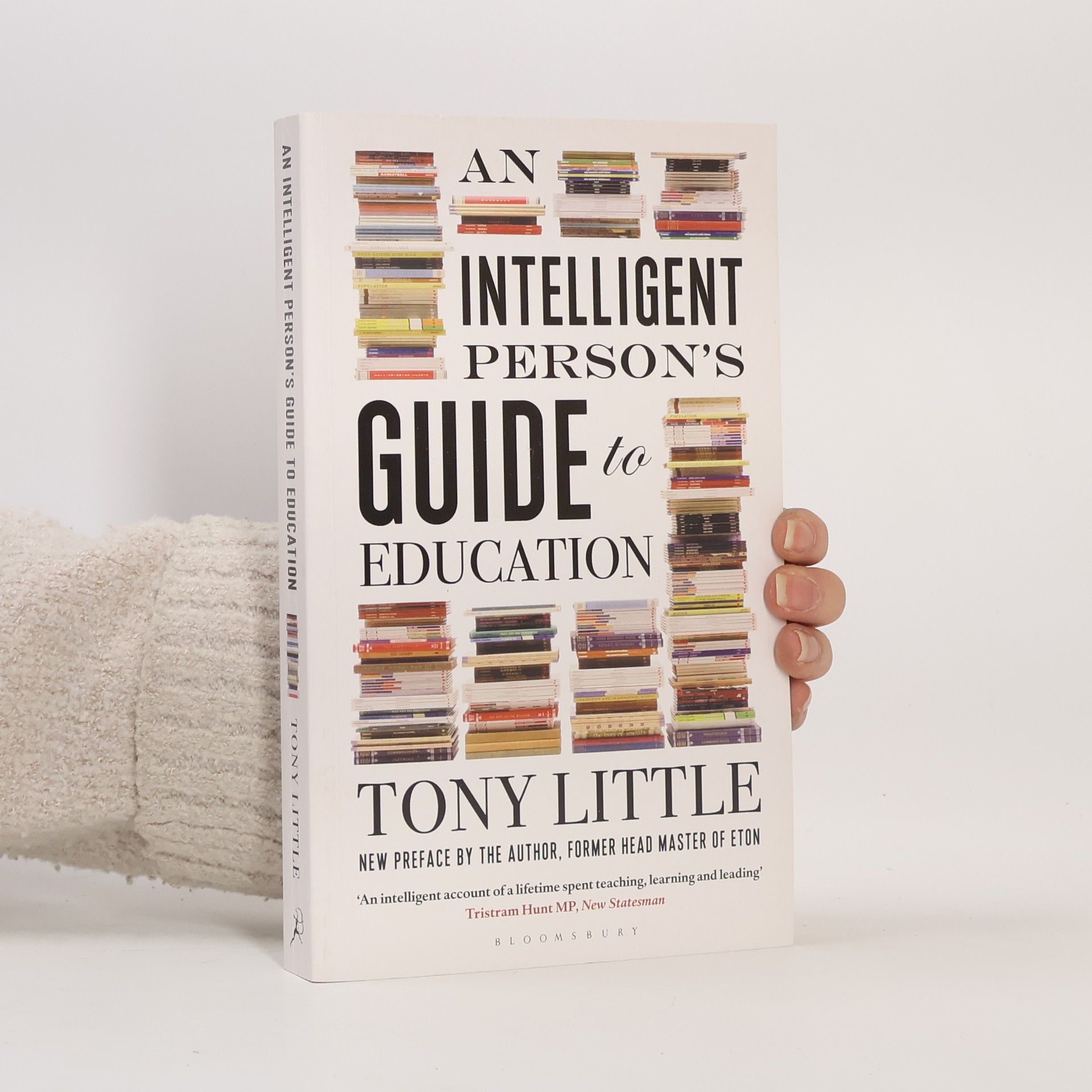 Tony Little An Intelligent Persons Guide to Education: New Preface by the Author, Former Head Master of Eton