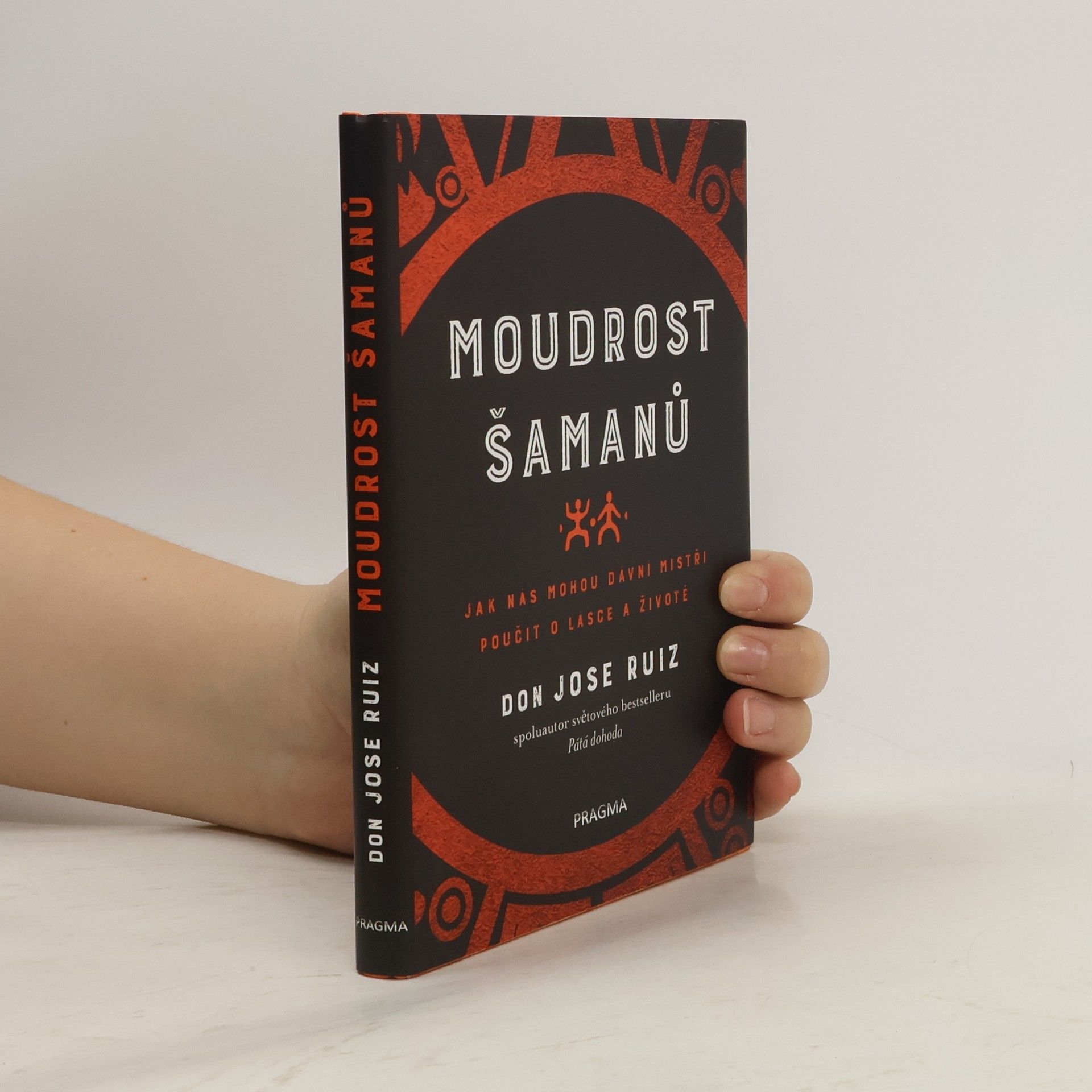 Don Jose Ruiz Moudrost šamanů - Jak nás mohou dávní mistři poučit o lásce a životě