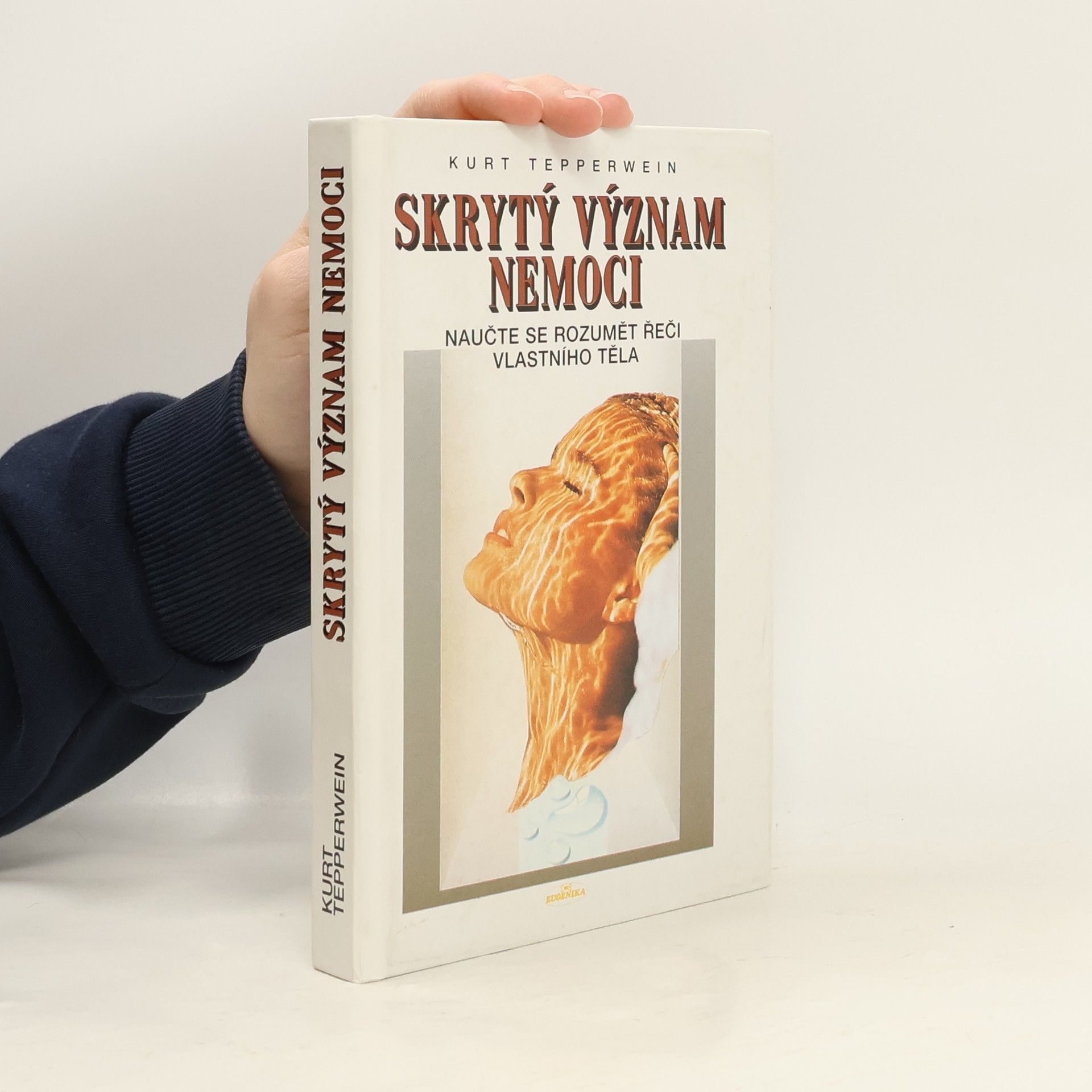 Kurt Tepperwein Skrytý význam nemoci: naučte se rozumět řeči vlastního těla