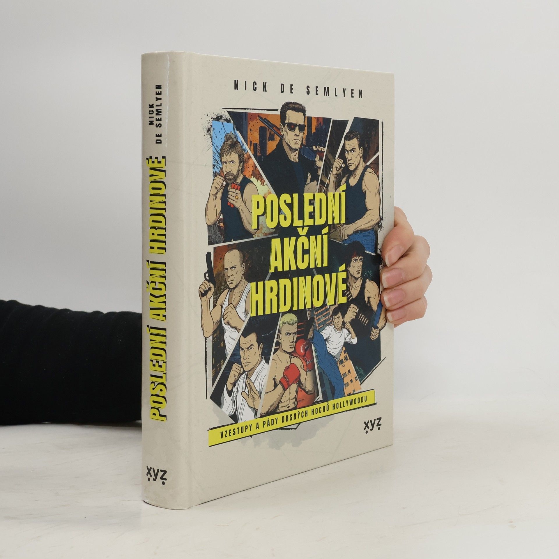 Nick de Semlyen Poslední akční hrdinové. Vzestupy a pády drsných hochů Hollywoodu