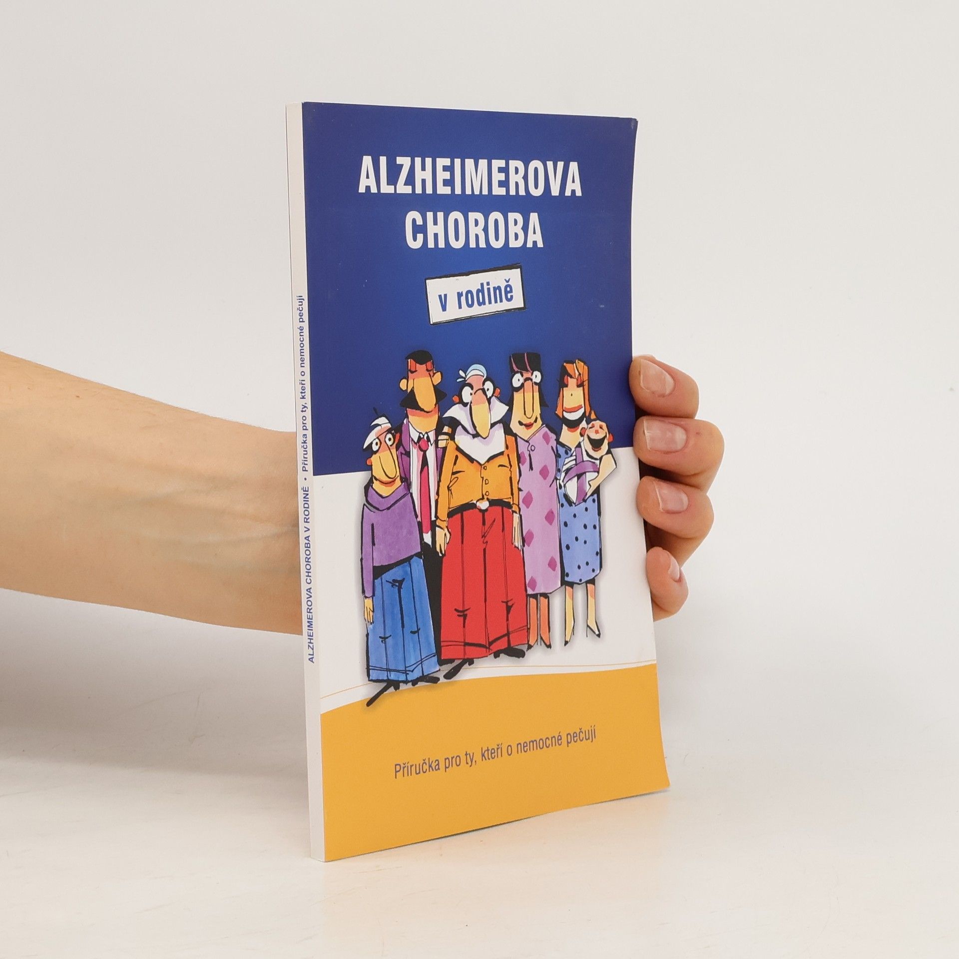 Iva Holmerová Alzheimerova choroba v rodině. Příručka pro ty, kteří o nemocné pečují