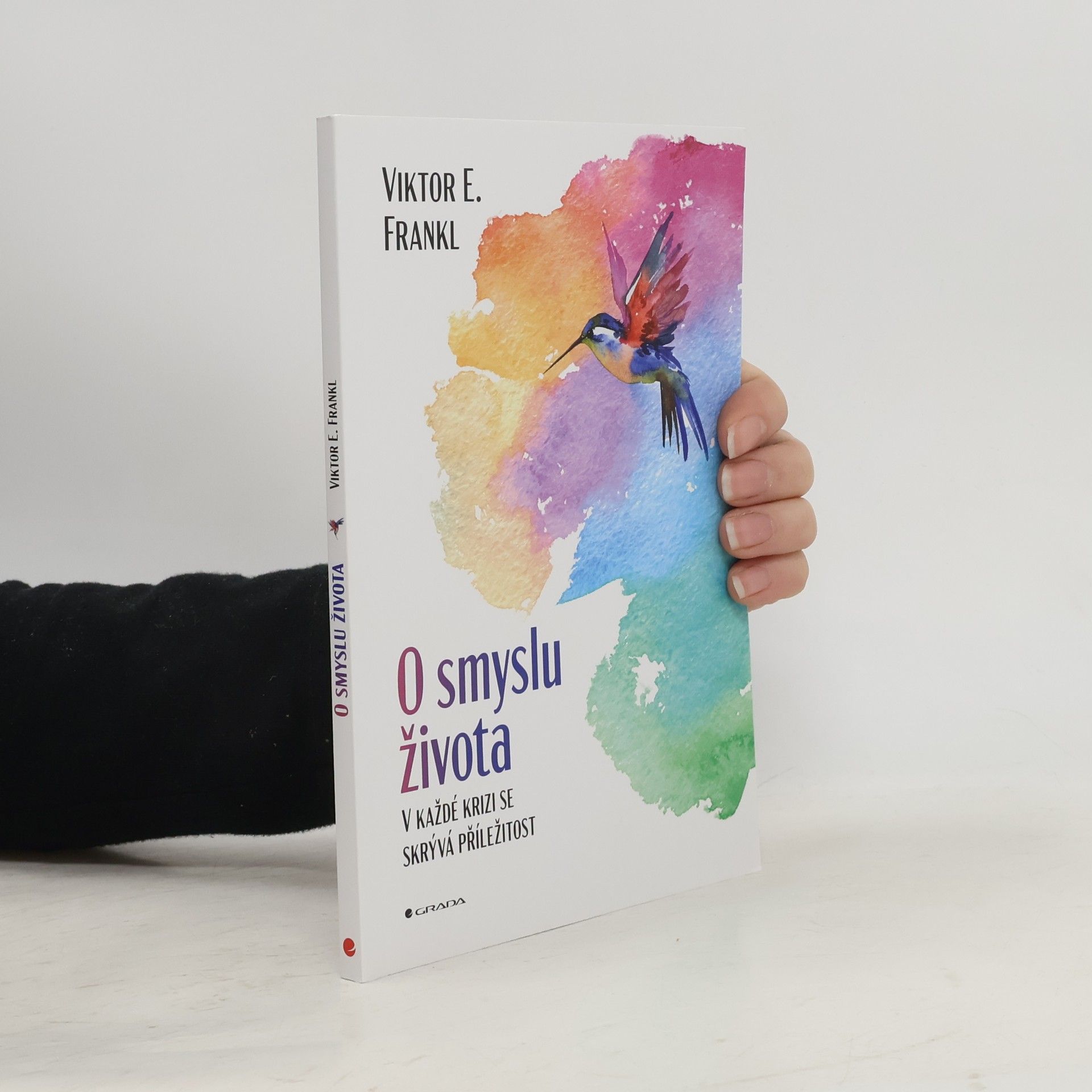 Viktor Frankl O smyslu života : v každé krizi se skrývá příležitost