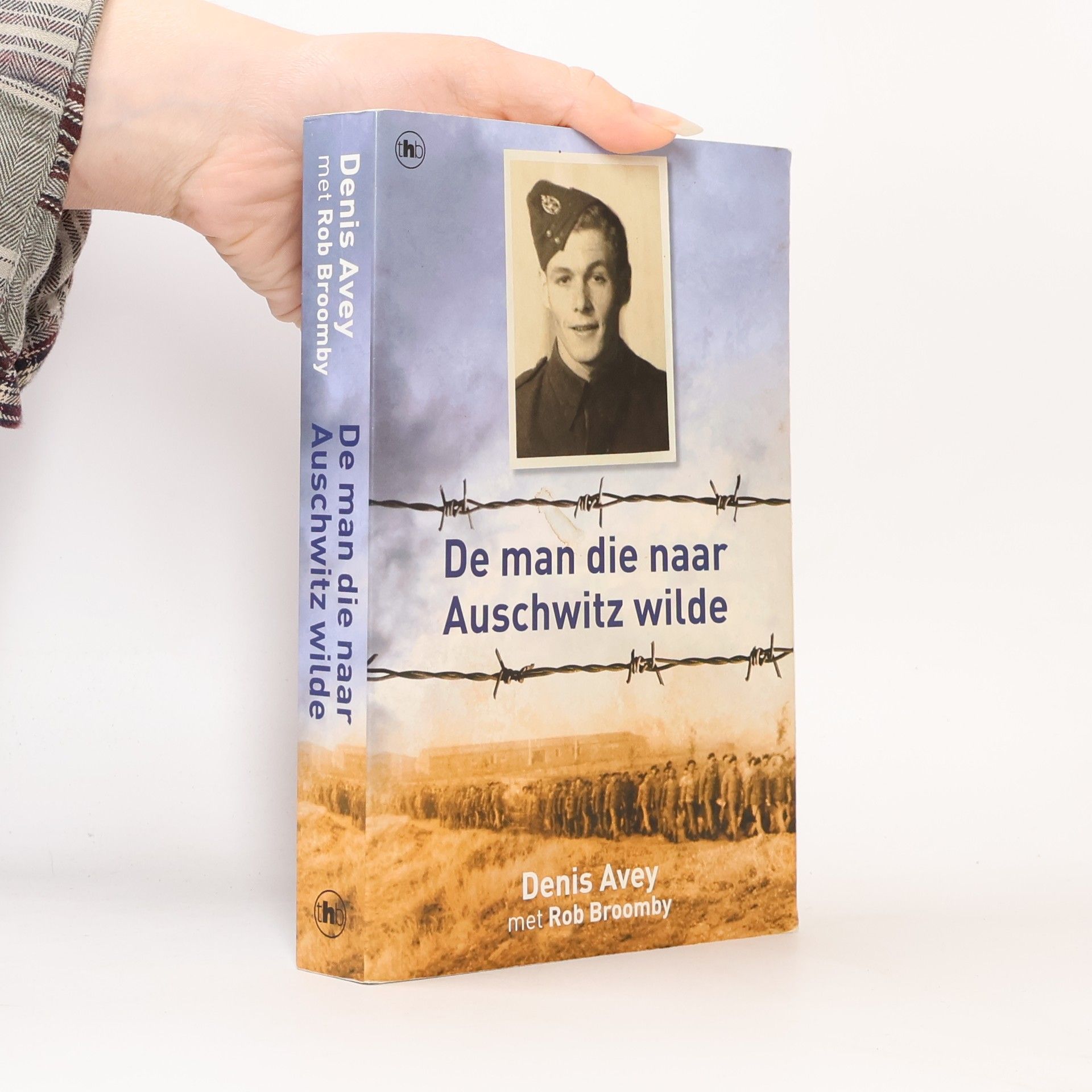 Denis Avey De man die naar Auschwitz wilde