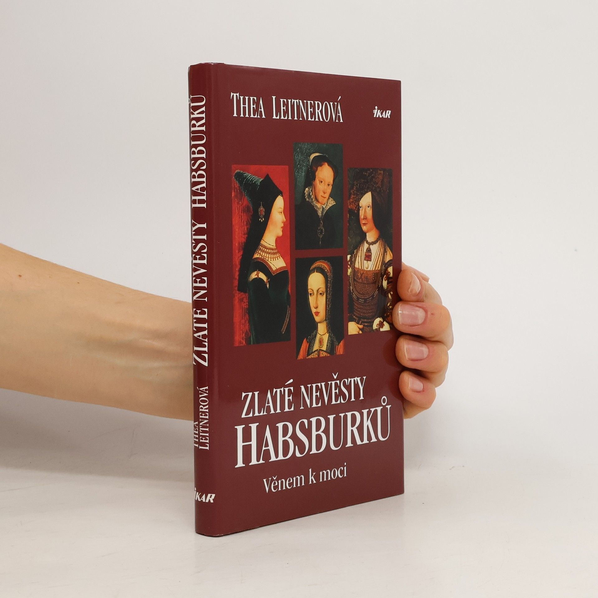 Thea Leitner Zlaté nevěsty Habsburků. Věnem k moci