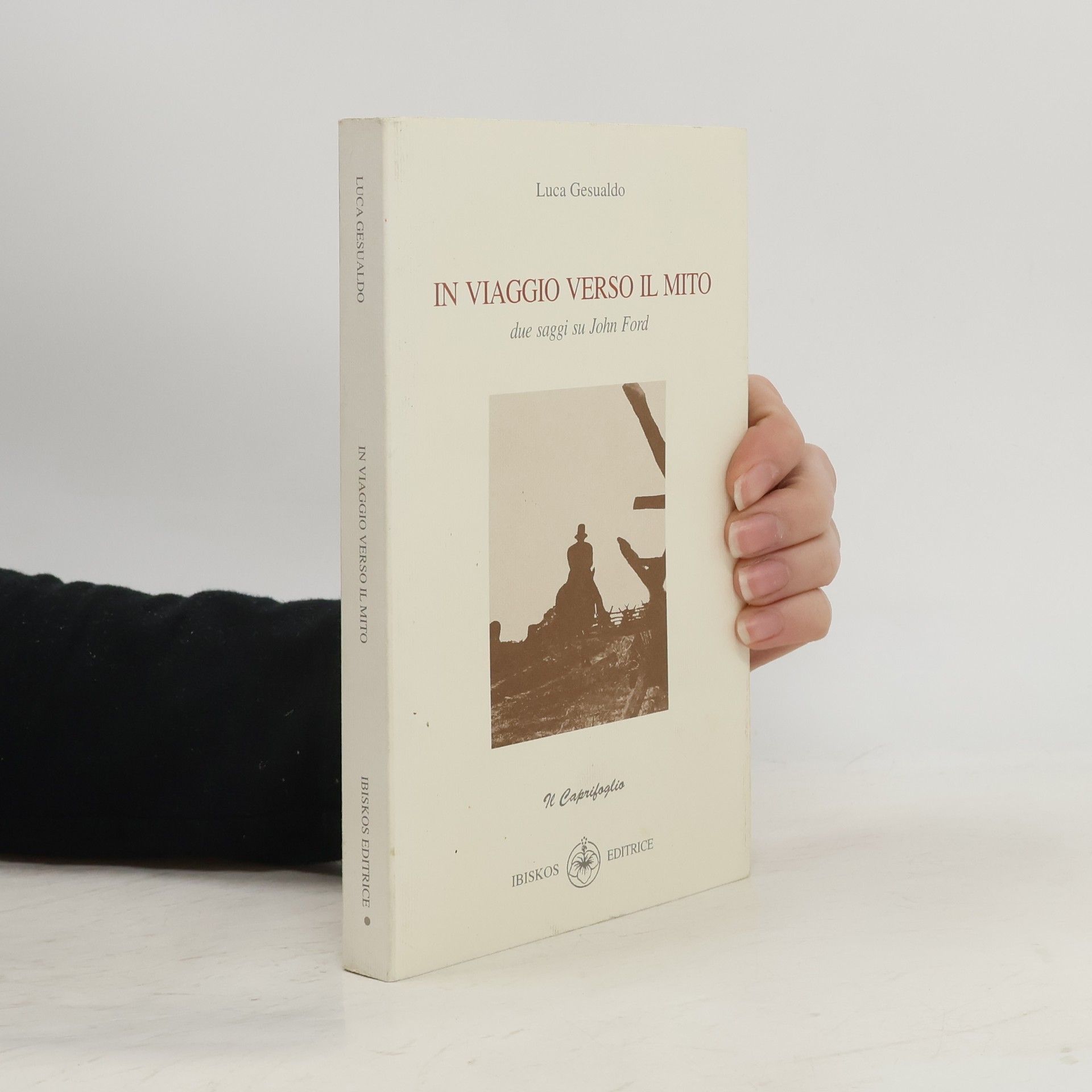 Luca Gesualdo In viaggio verso il mito. Due saggi su John Ford