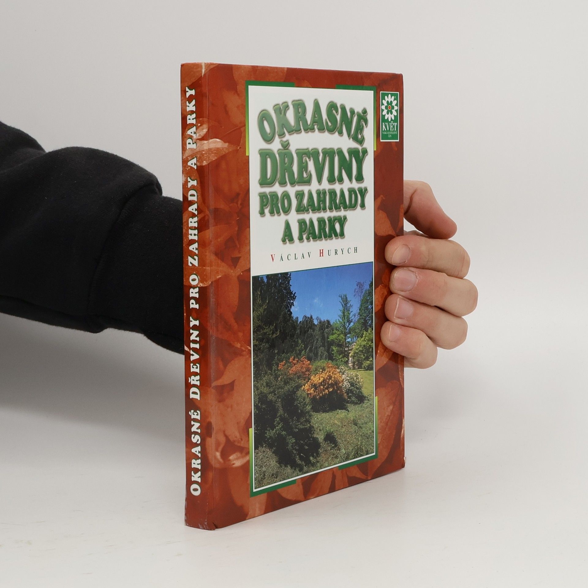 Václav Hurych Okrasné dřeviny pro zahrady a parky