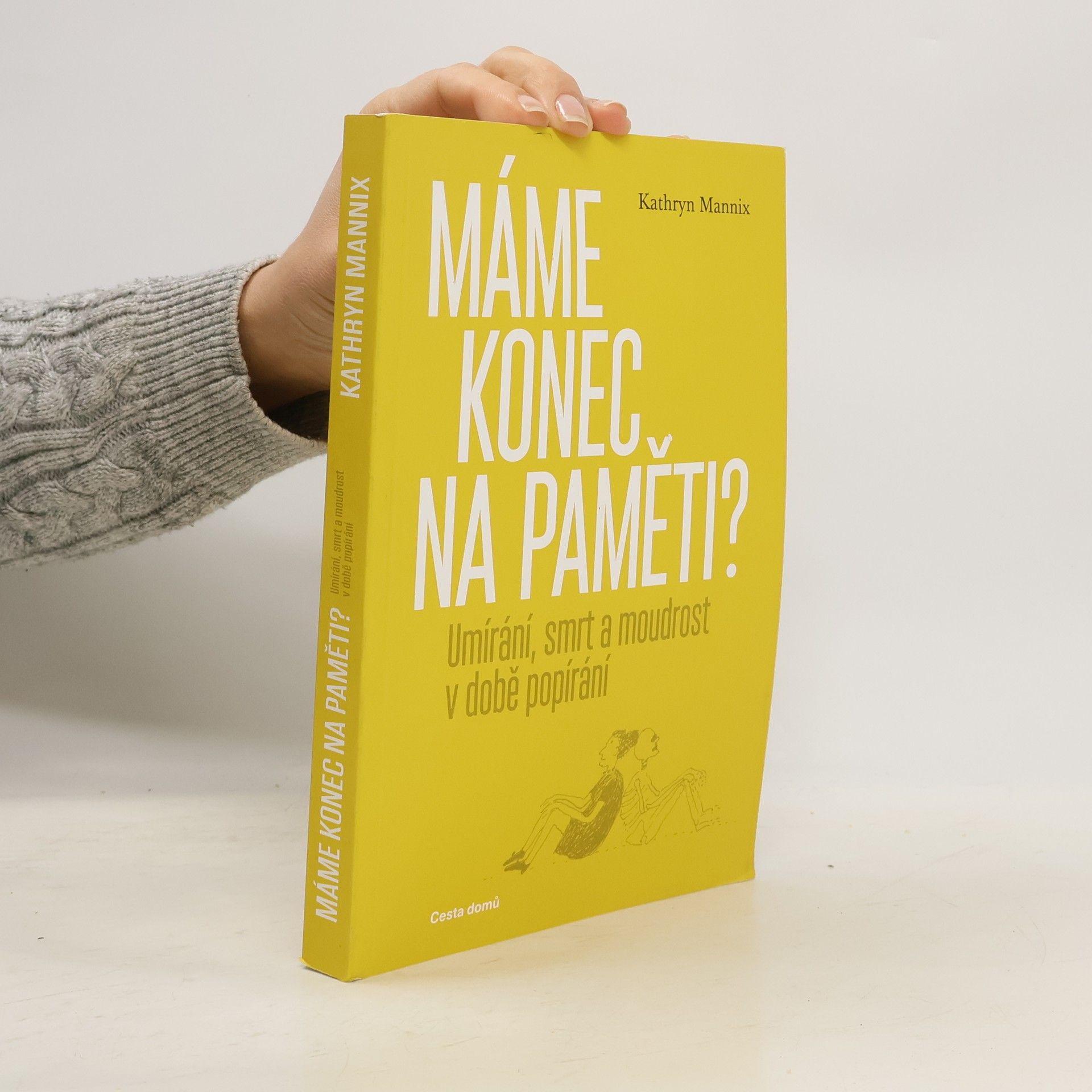 Kathryn Mannix Máme konec na paměti? – Umírání, smrt a moudrost v době popírání