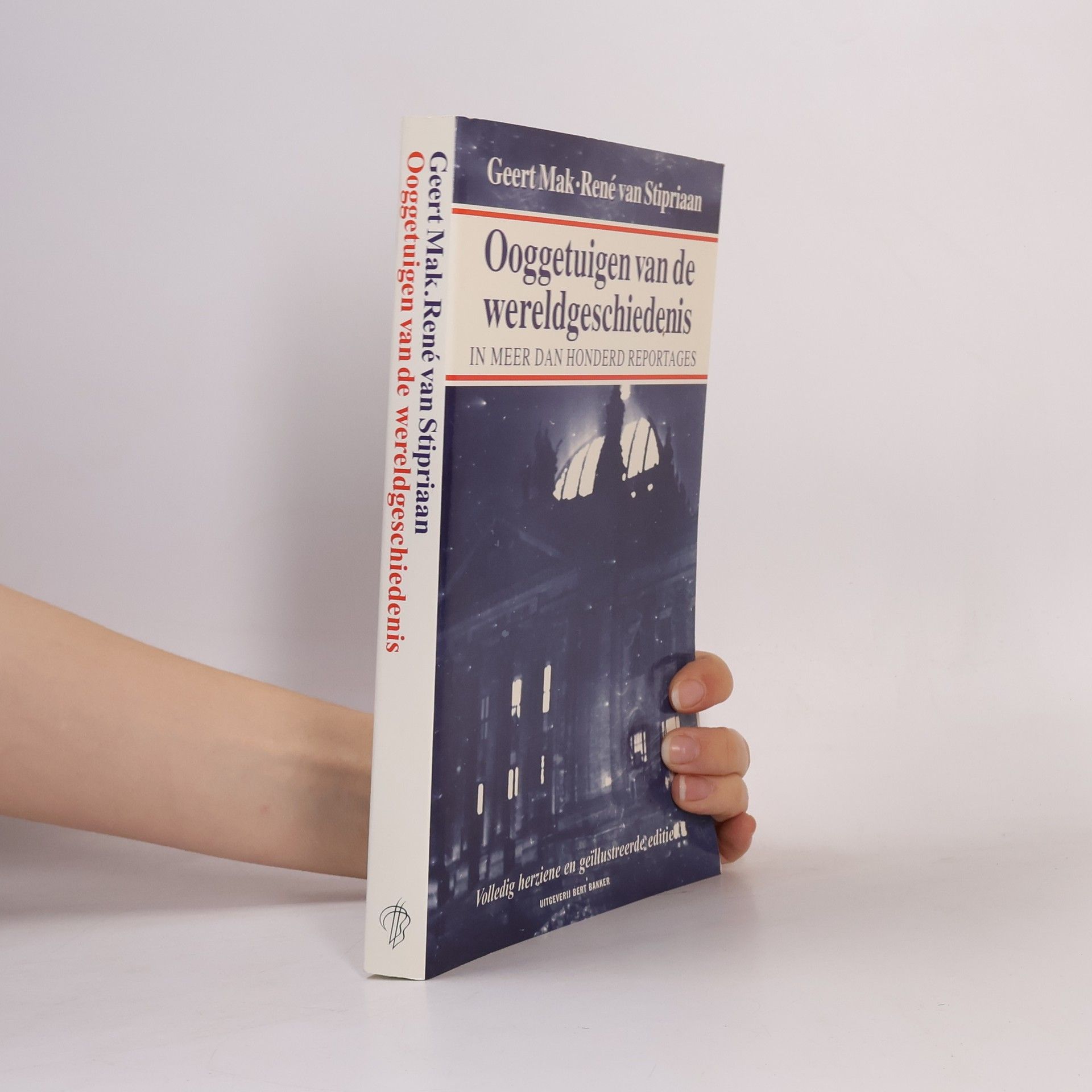 Geert Mak Ooggetuigen van de wereldgeschiedenis - Volledig herziene en geïllustreerde editie