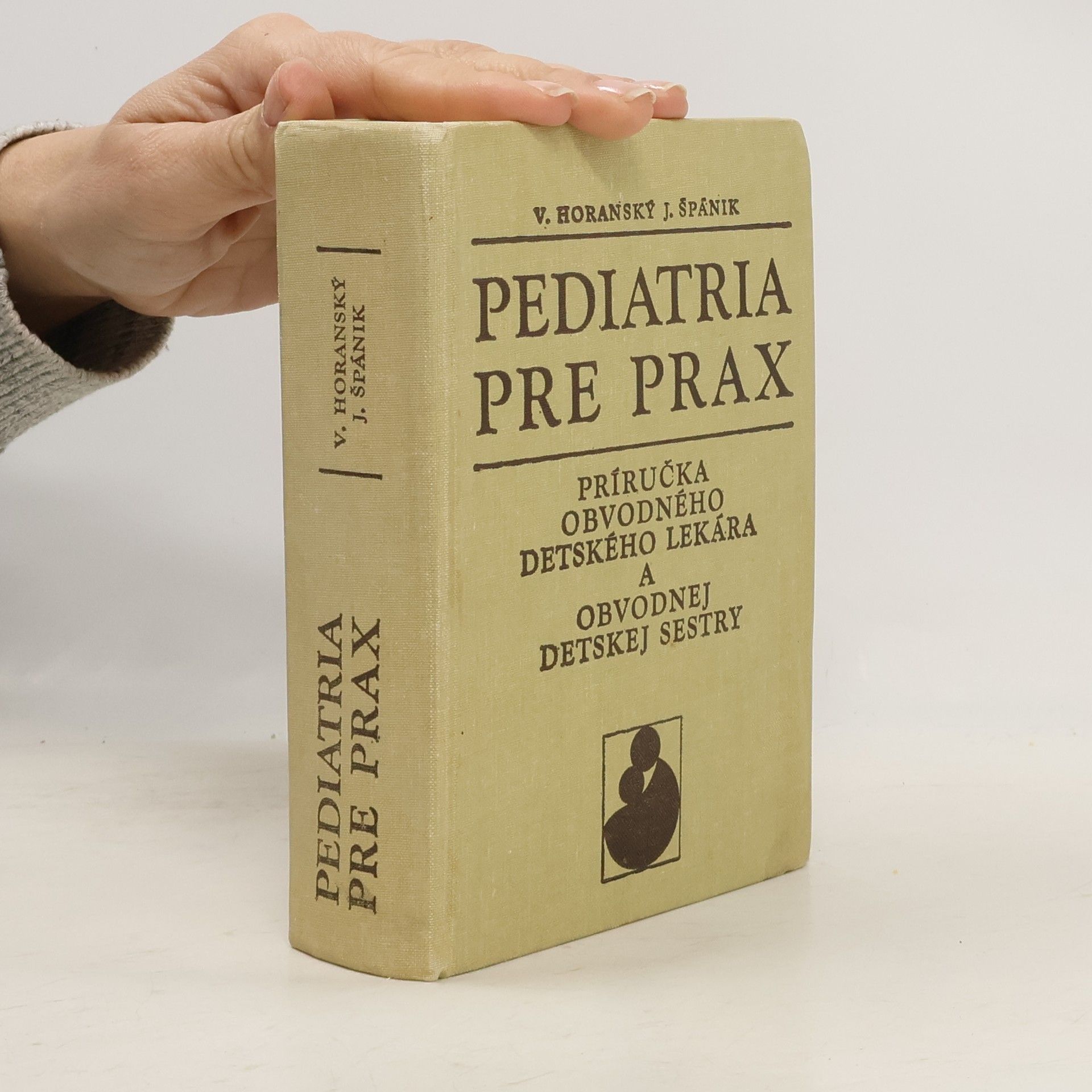 V. Horanský Pediatria pre prax. Príručka obvodného detského lékara a obvodnej detskej setry.