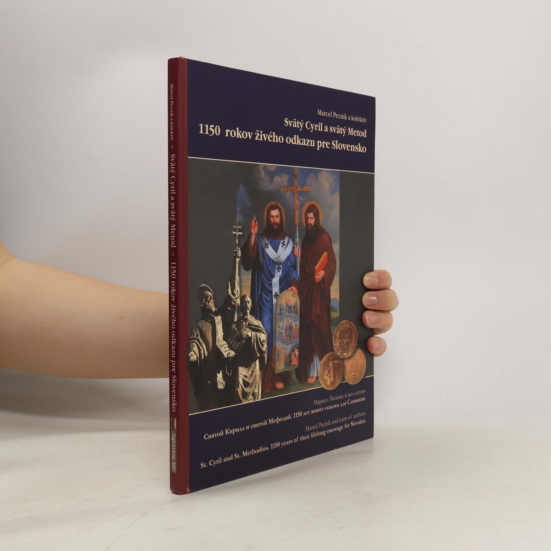 Marcel Pecník Svätý Cyril a svätý Metod. 1150 rokov živého odkazu pre Slovensko