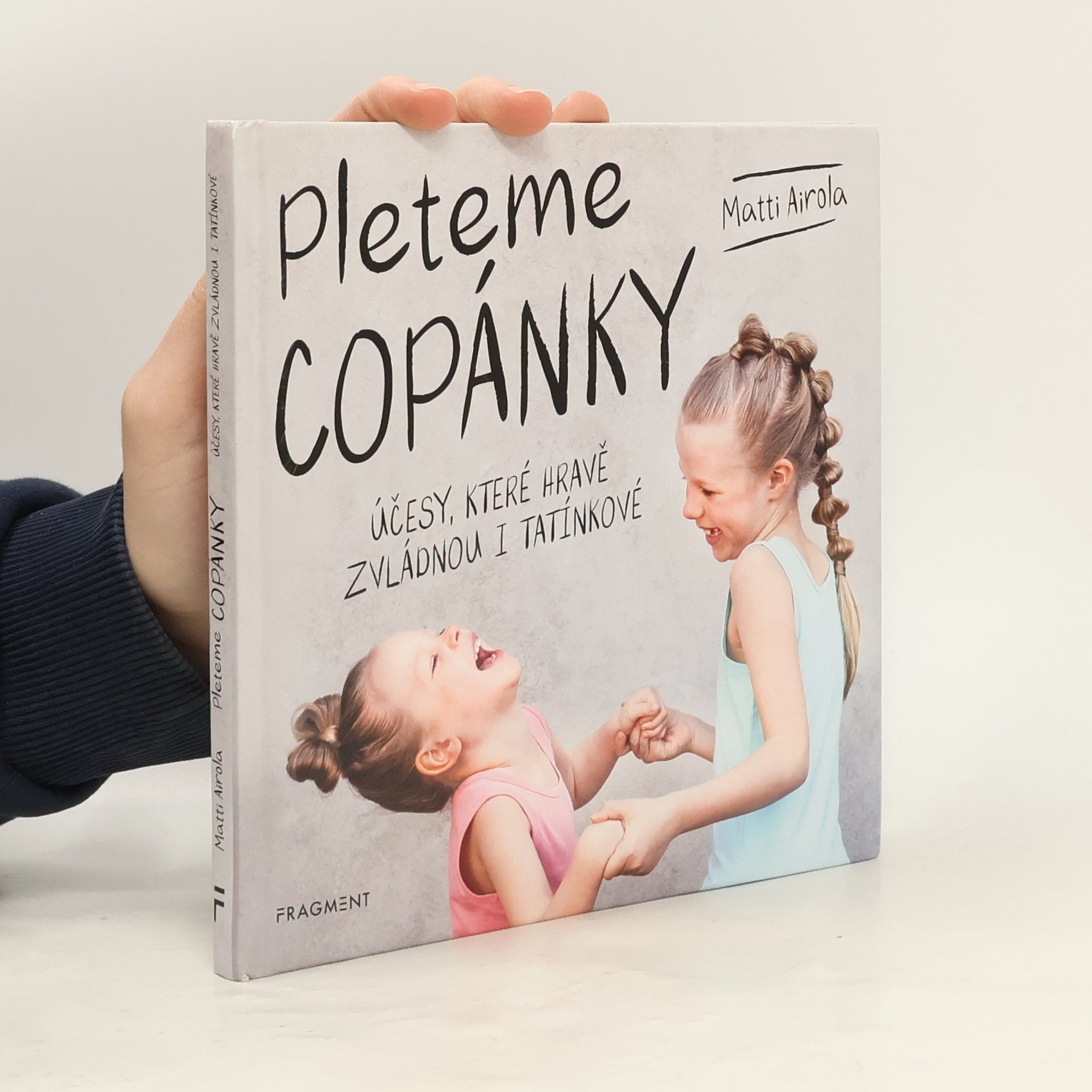 Matti Airola Pleteme copánky : účesy, které hravě zvládnou i tatínkové