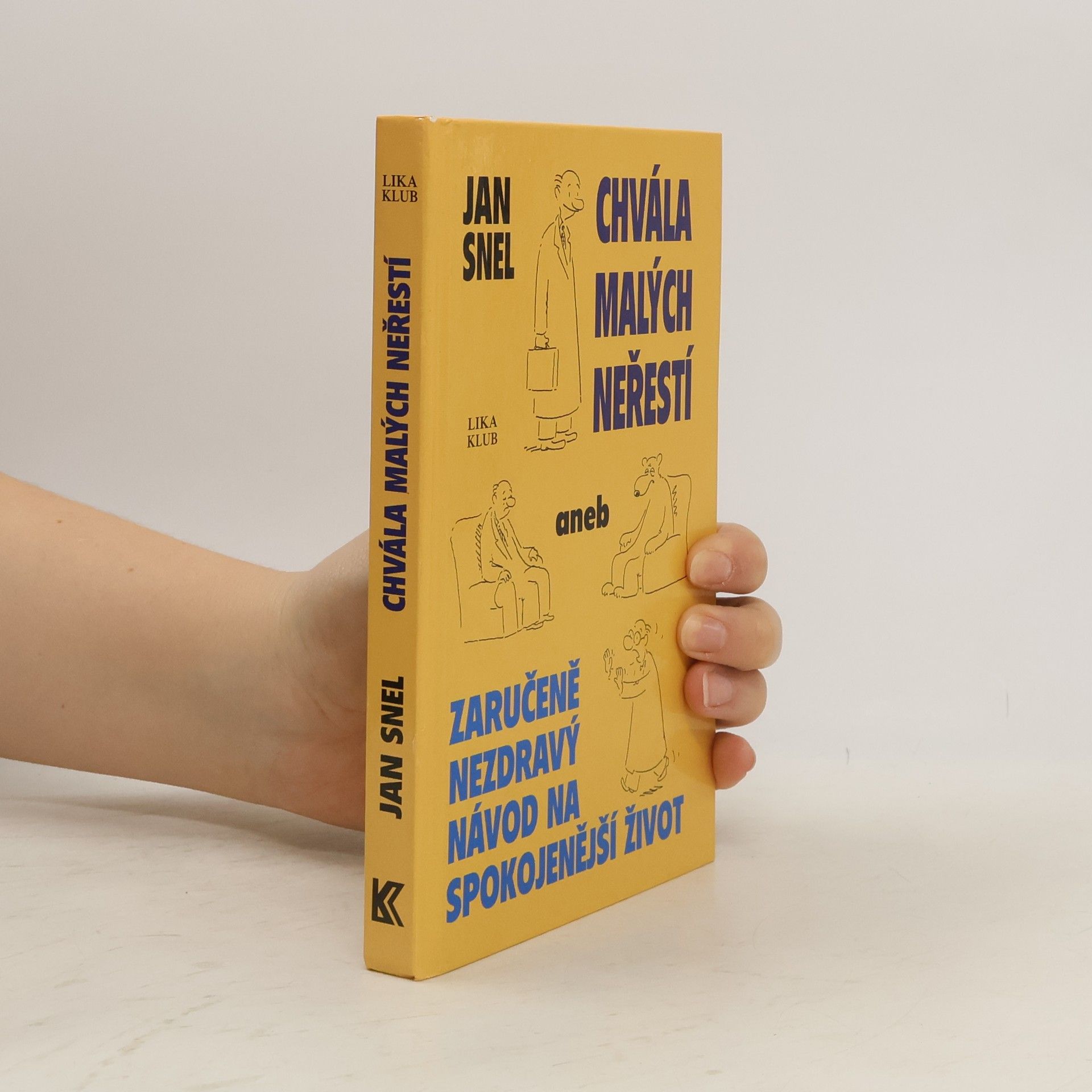 Jan Snel Chvála malých neřestí aneb Zaručeně nezdravý návod na spokojenější život