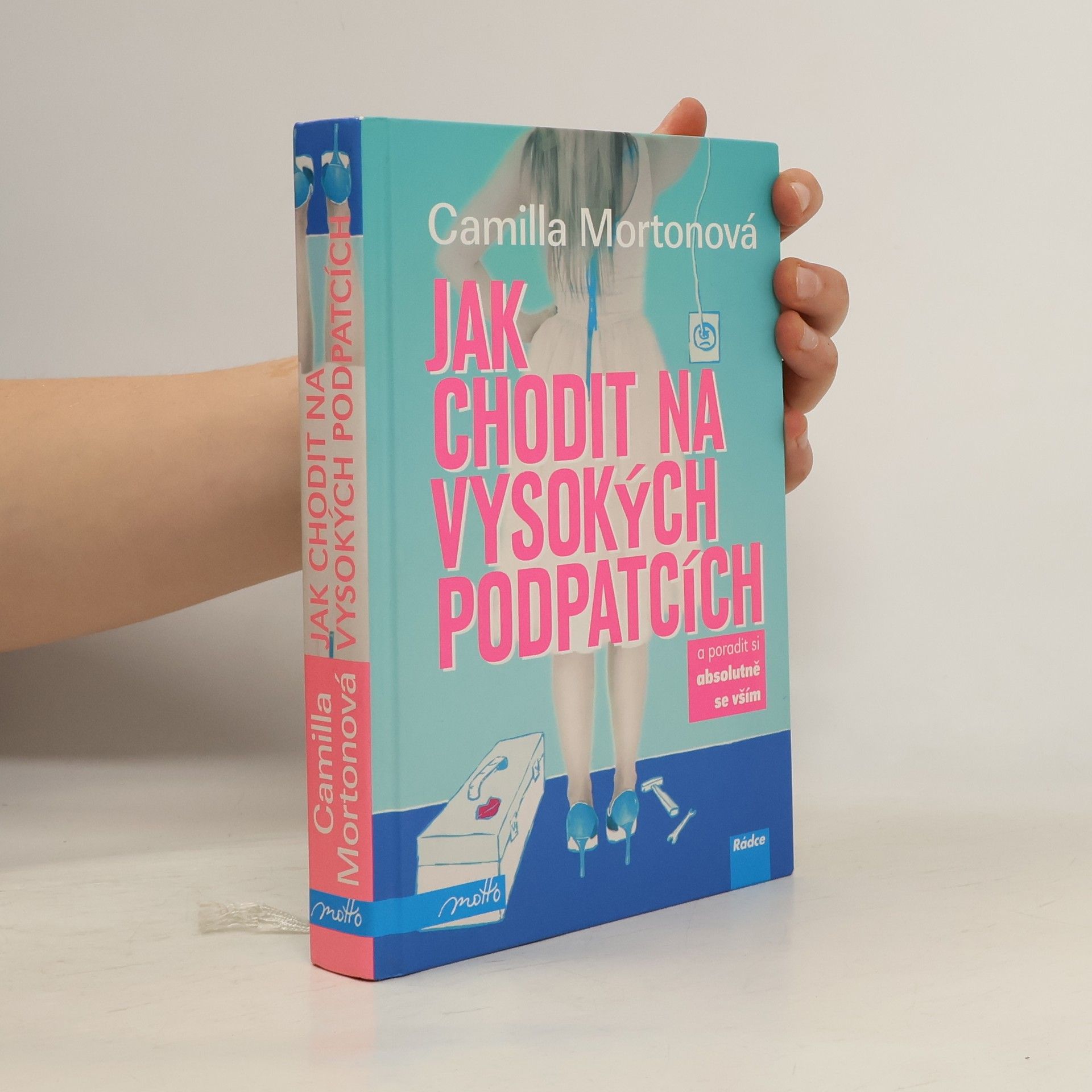 Camilla Morton Jak chodit na vysokých podpatcích a poradit si absolutně se vším