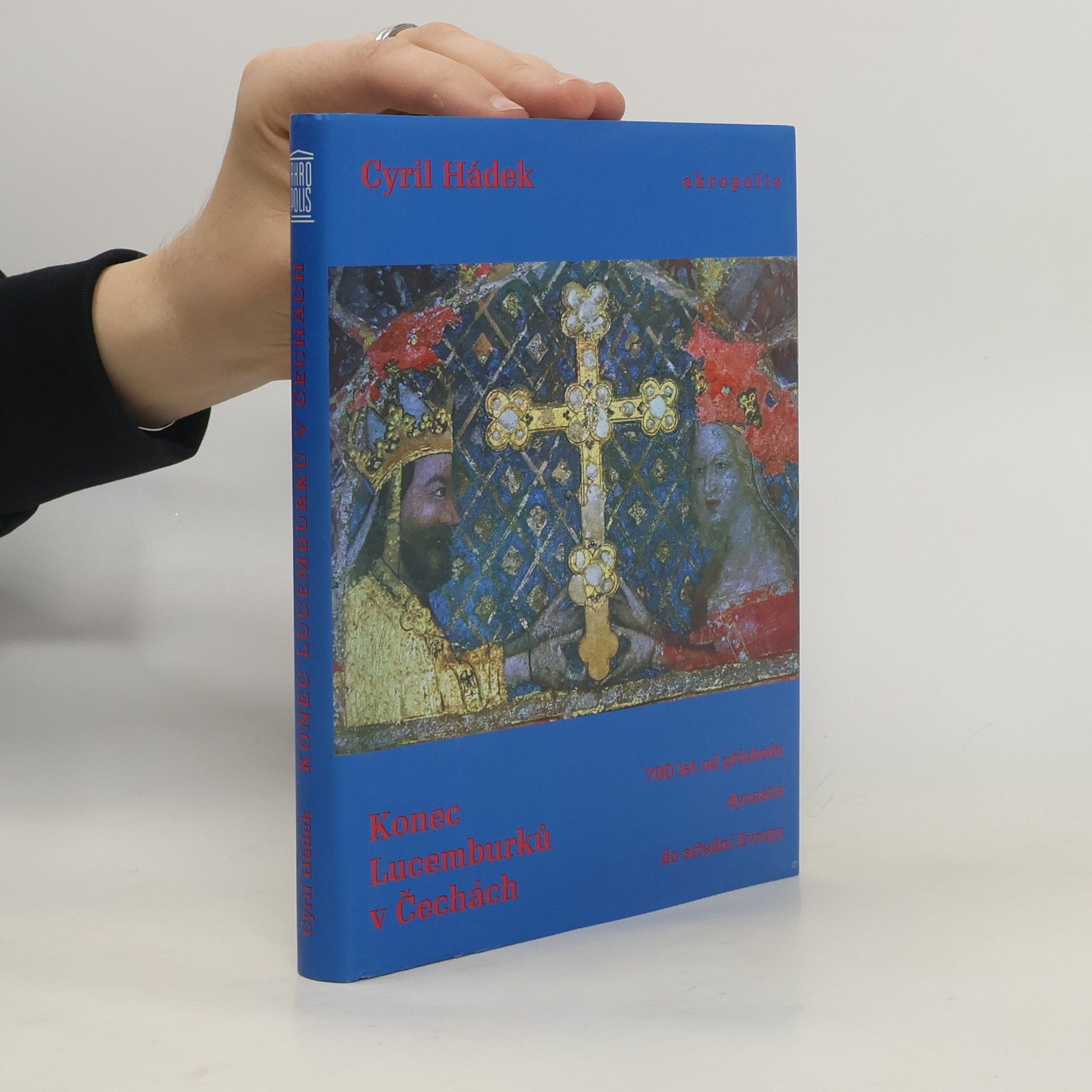 Konec Lucemburků v Čechách : (700 let od příchodu dynastie do střední Evropy)