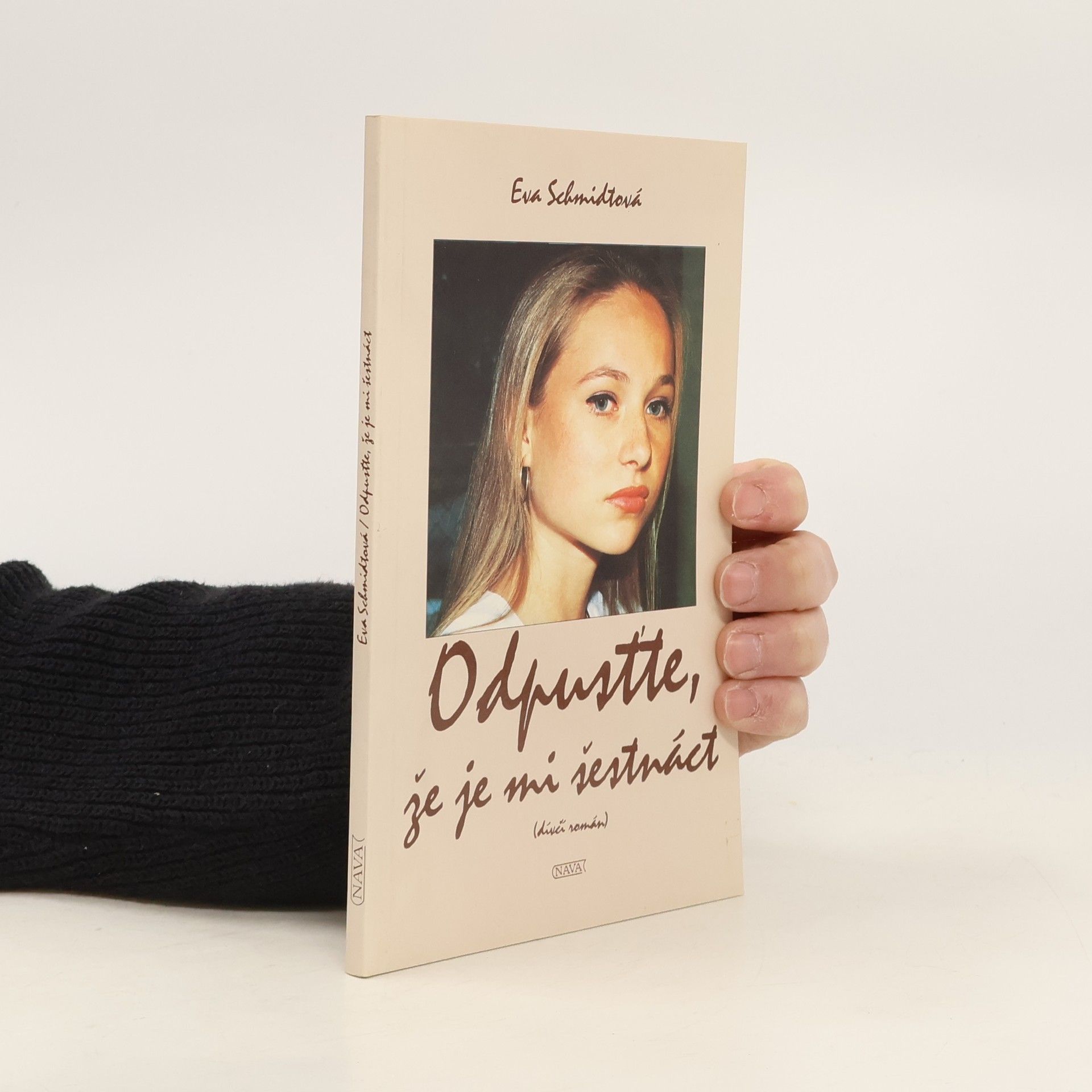 Eva Schmidt Odpusťte, že je mi šestnáct