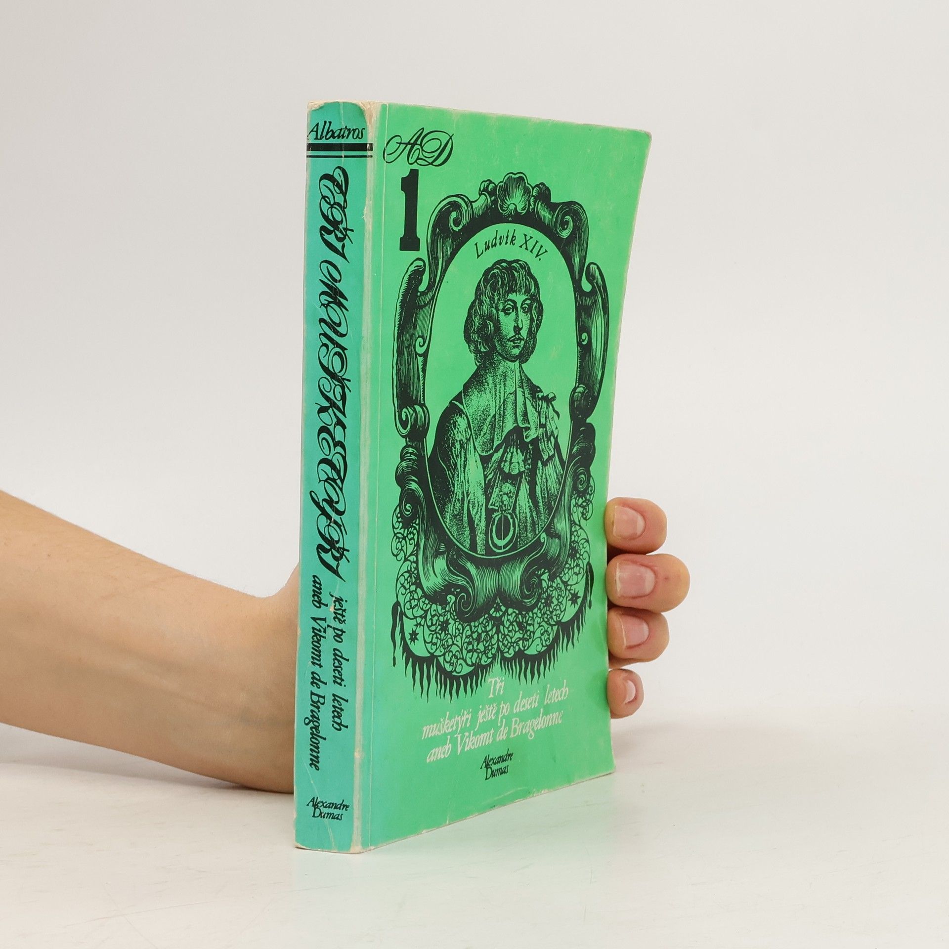 Alexandre Dumas Tři mušketýři ještě po deseti letech aneb Vikomt de Bragelonne 1