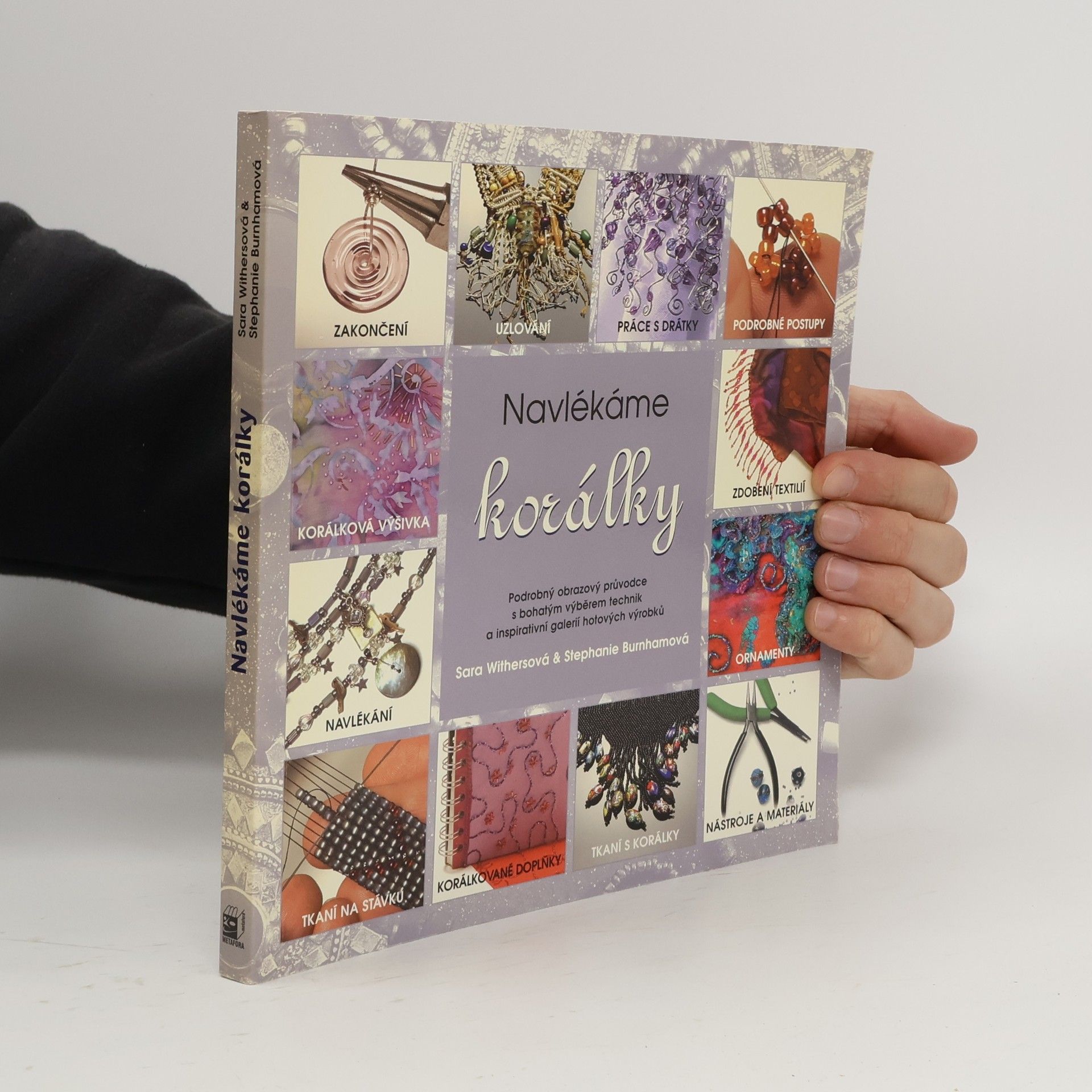 Sara Withers Navlékáme korálky: Podrobný obrazový průvodce s bohatým výběrem technik a inspirativní galerií hotových výrobků