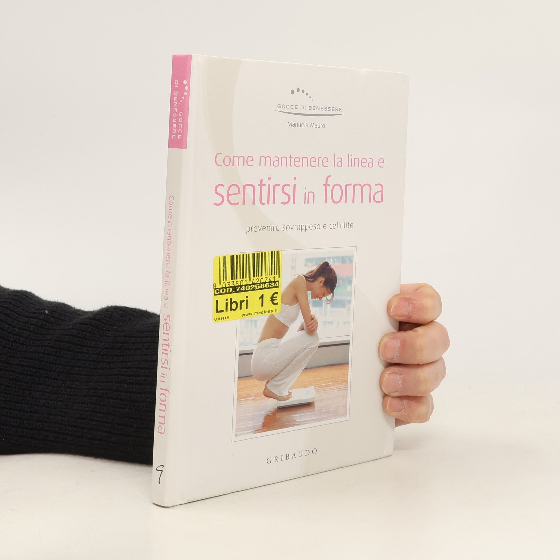 Manuela Mauro Come mantenere la linea e sentirsi in forma