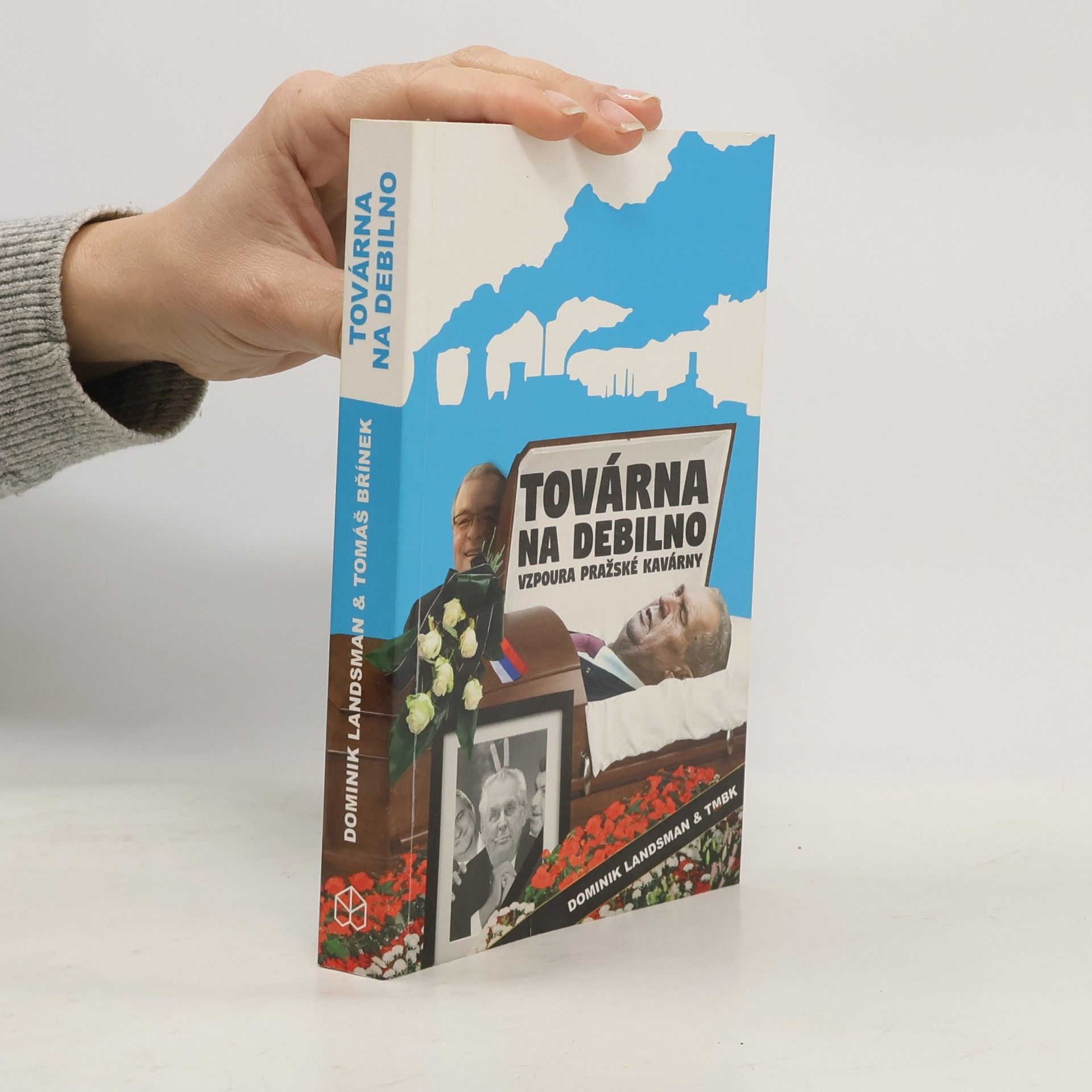 Dominik Landsman Továrna na debilno: Vzpoura pražské kavárny