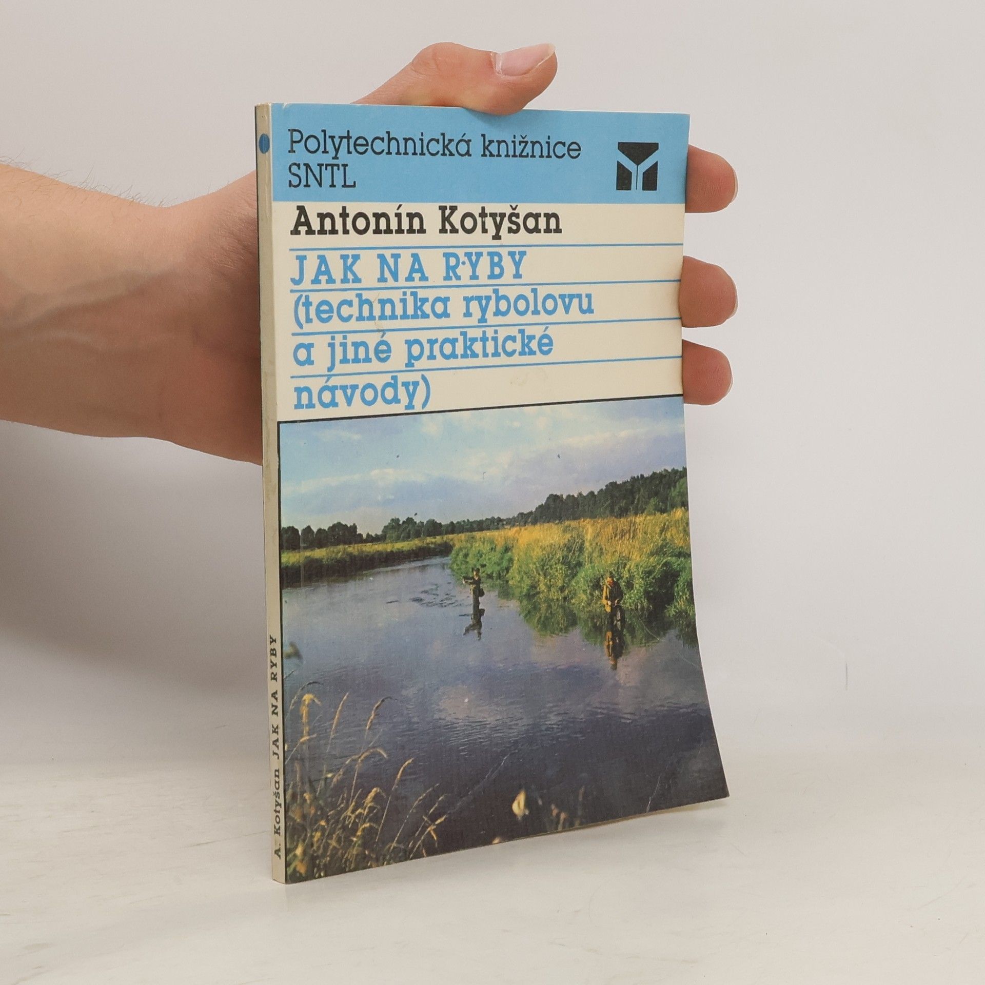 Antonín Kotyšan Jak na ryby : (technika rybolovu a jiné praktické návody)