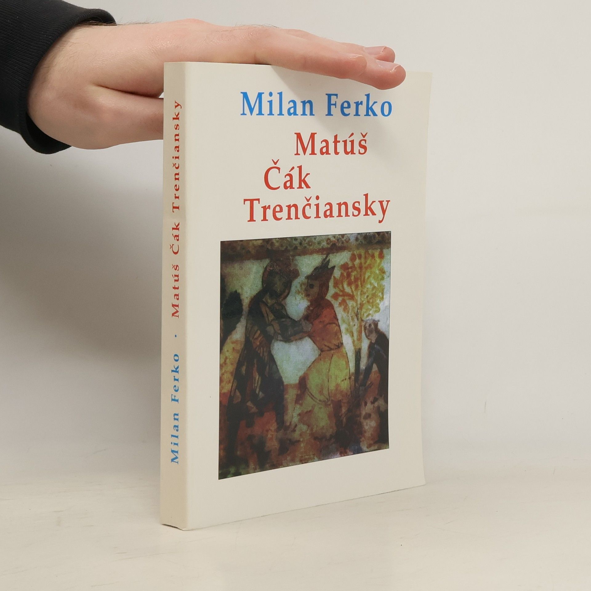 Milan Ferko Matúš Čák Trenčiansky