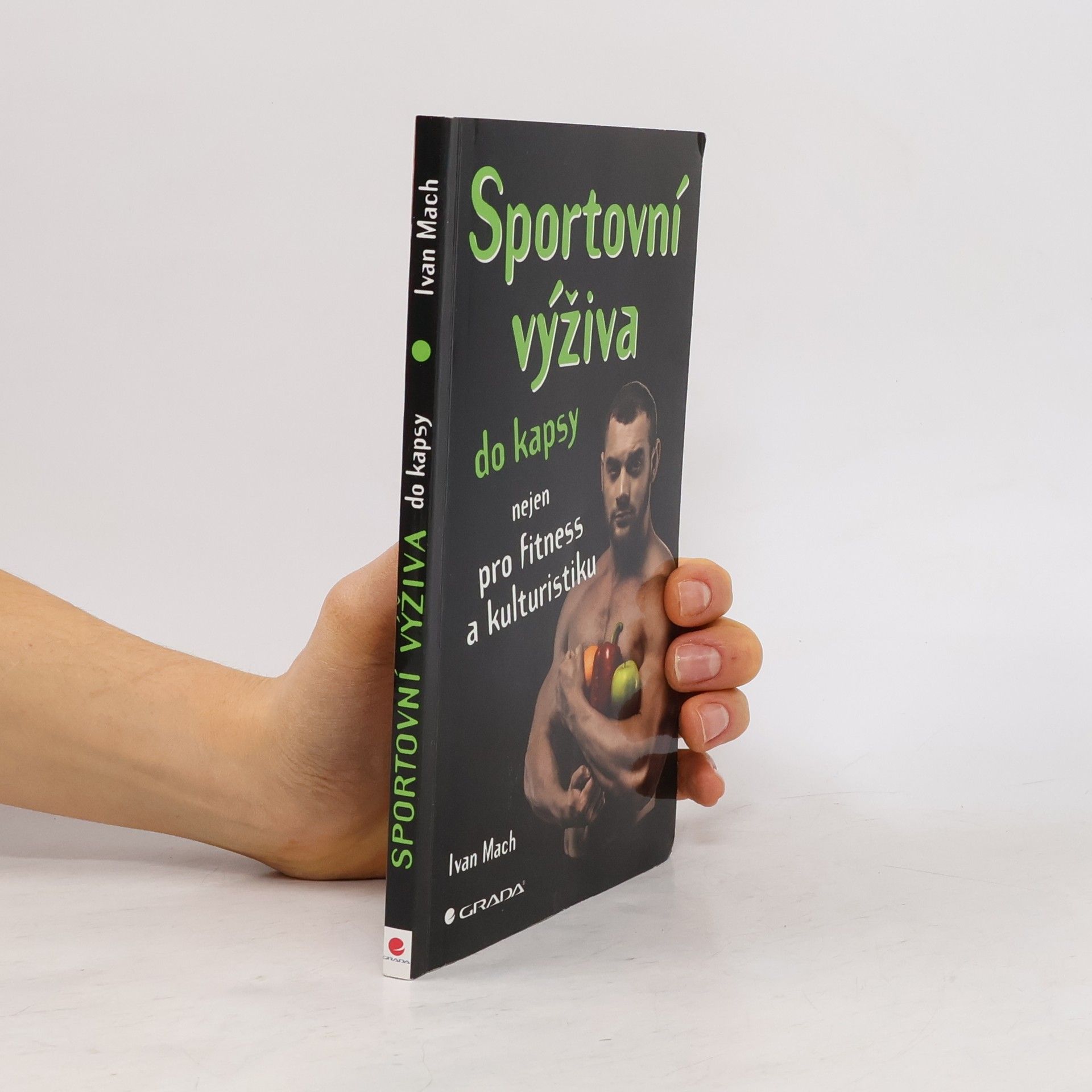 Ivan Mach Sportovní výživa do kapsy: Nejen pro fitness a kulturistiku