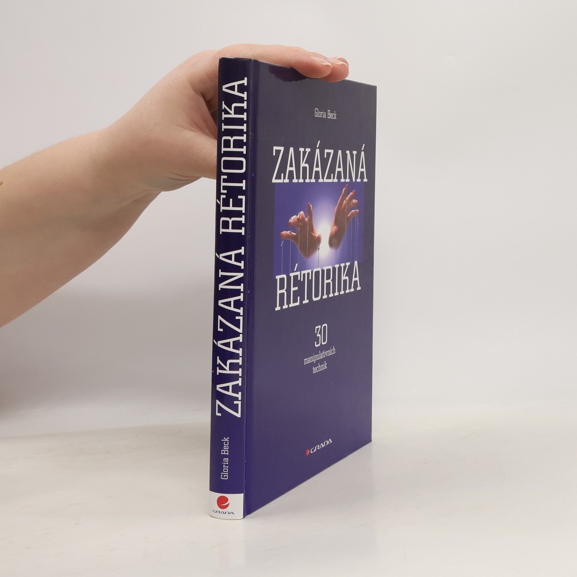 Gloria Beck Zakázaná rétorika : 30 manipulativních technik